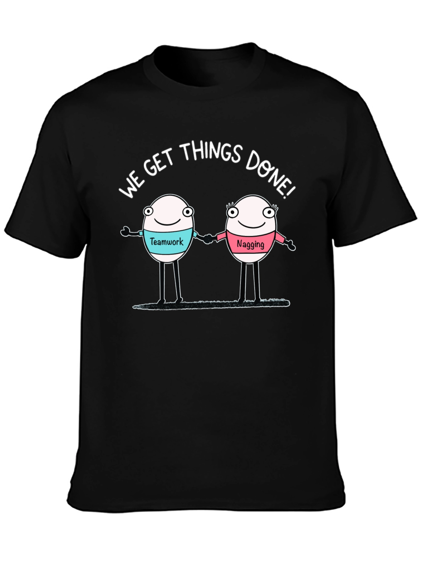 Funny Teamwork and Nagging T-Shirt