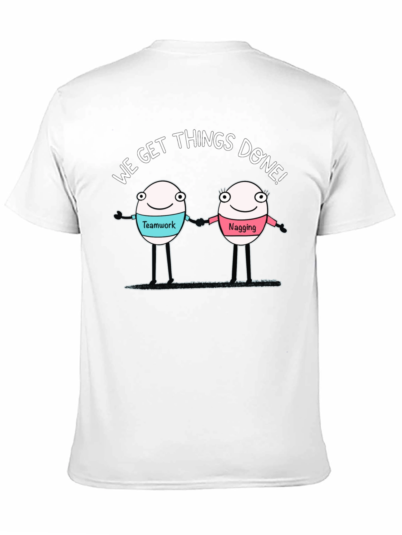 Funny Teamwork and Nagging T-Shirt