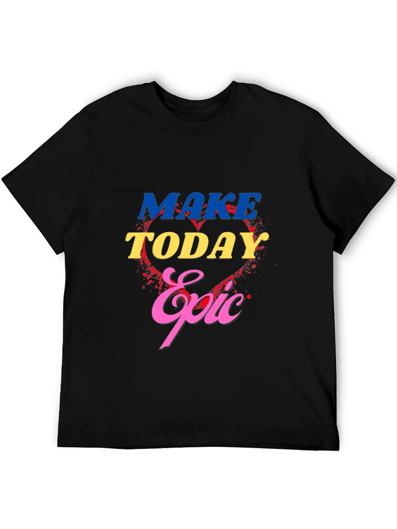 Make Today Epic Graphic T-Shirt