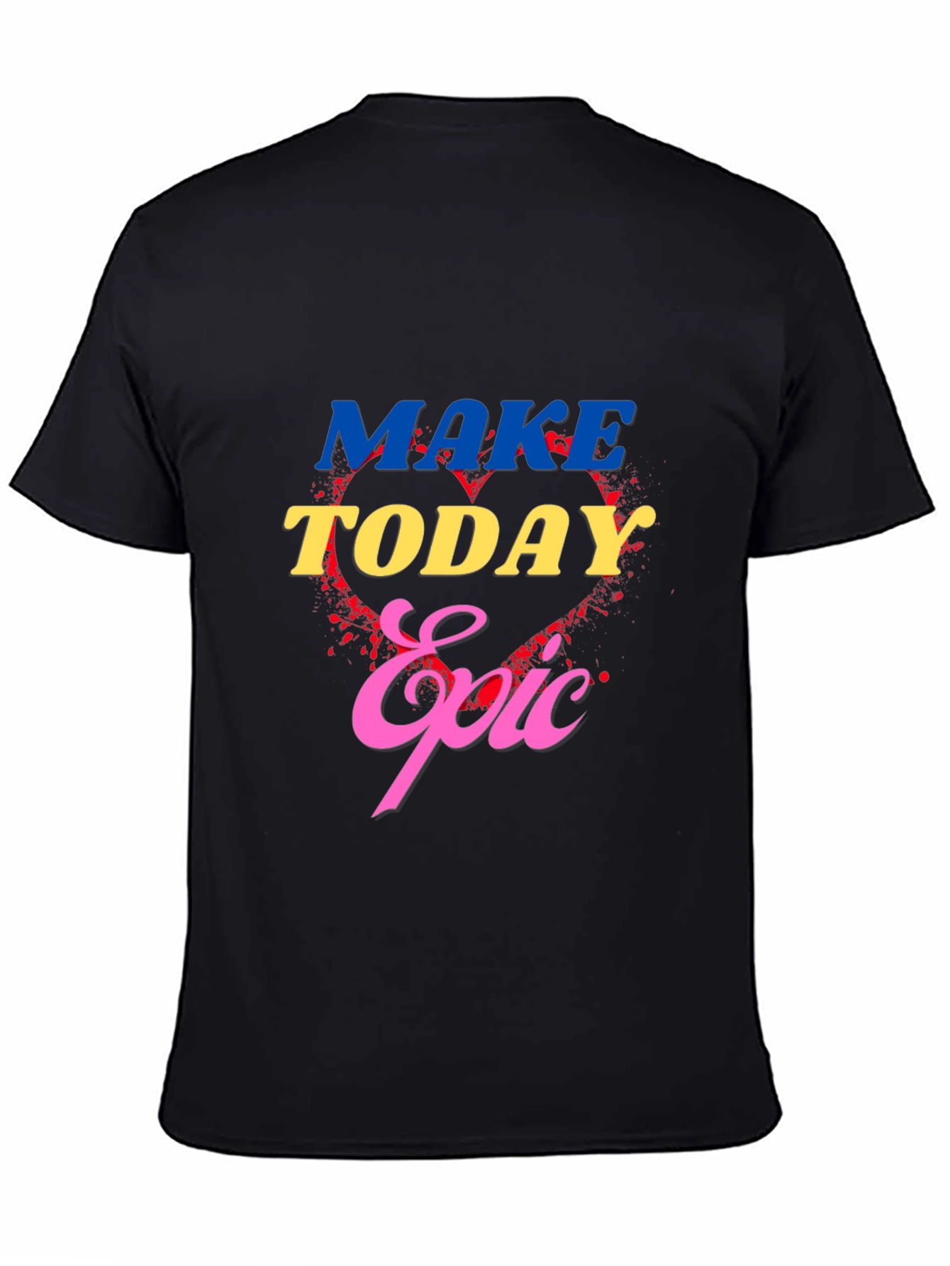 Make Today Epic Graphic T-Shirt