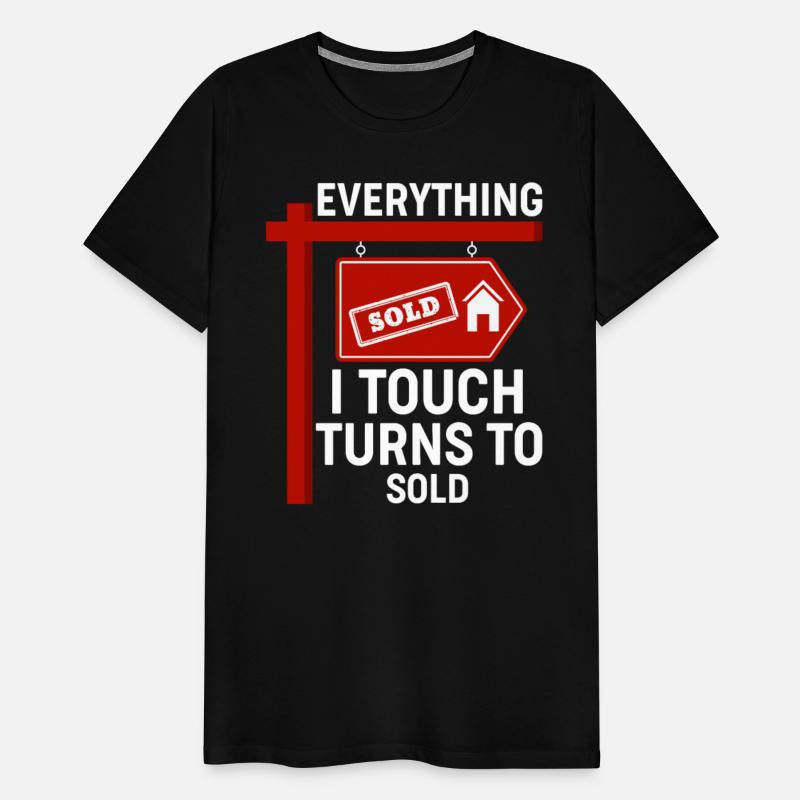 Everything I Touch Turns To Sold - Realtor Real Es