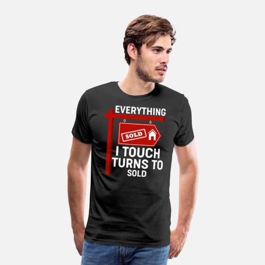 Everything I Touch Turns To Sold - Realtor Real Es