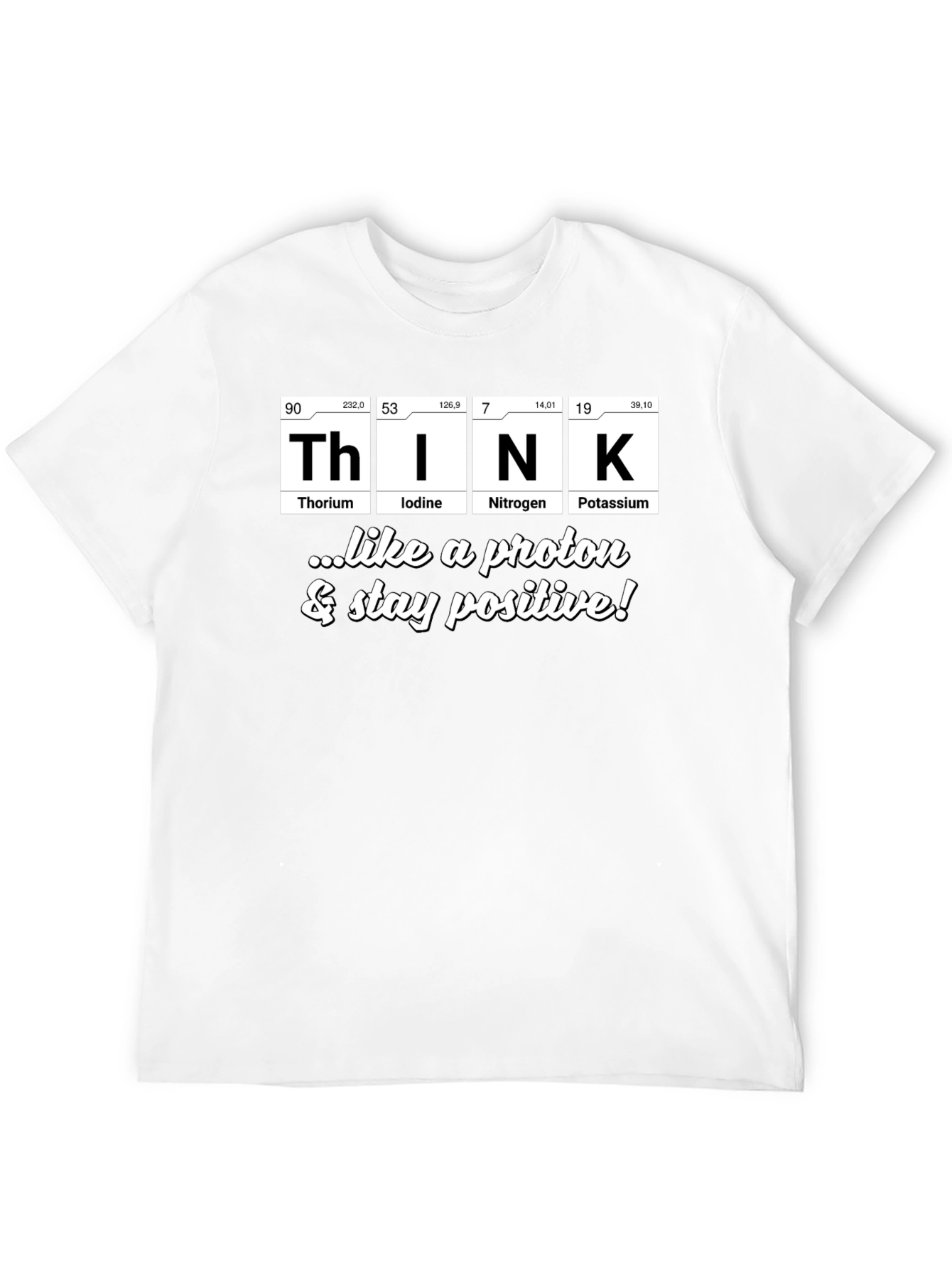 Think Like A Proton Positive T-Shirt