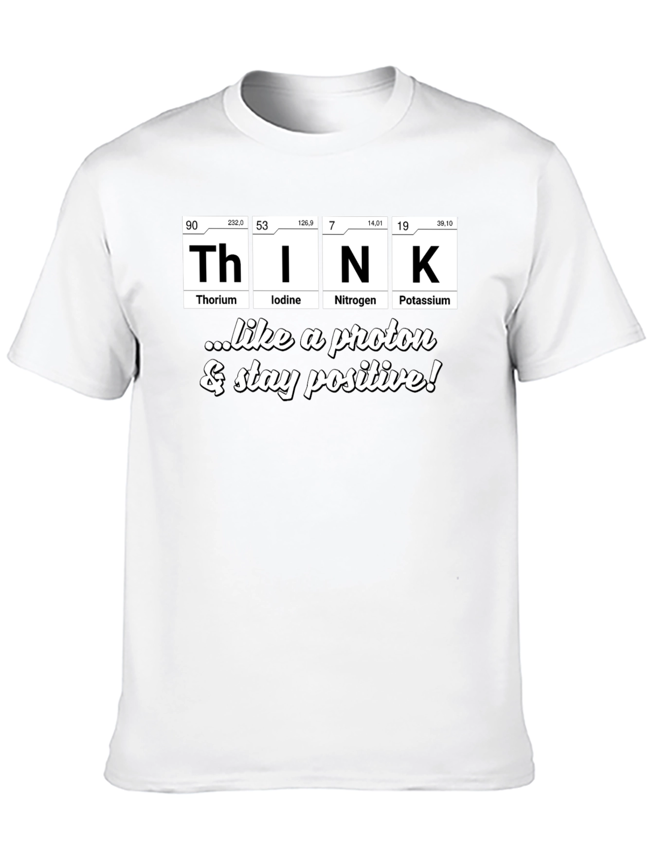 Think Like A Proton Positive T-Shirt