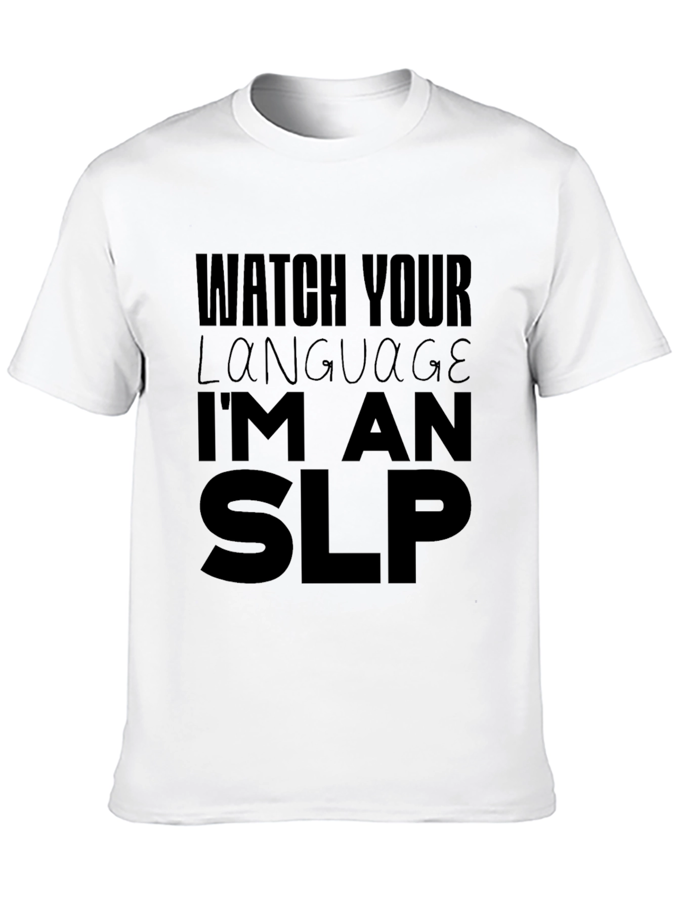 Watch Your Language Im An SLP Black T-Shirt
