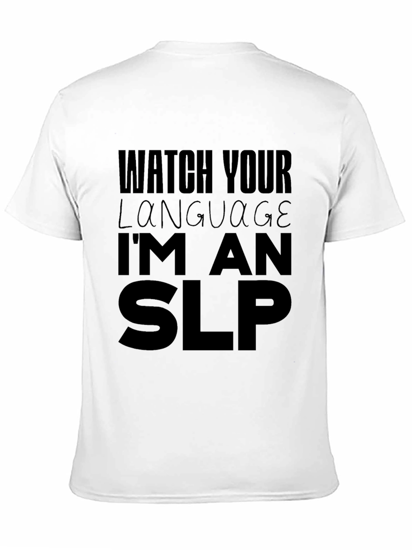 Watch Your Language Im An SLP Black T-Shirt