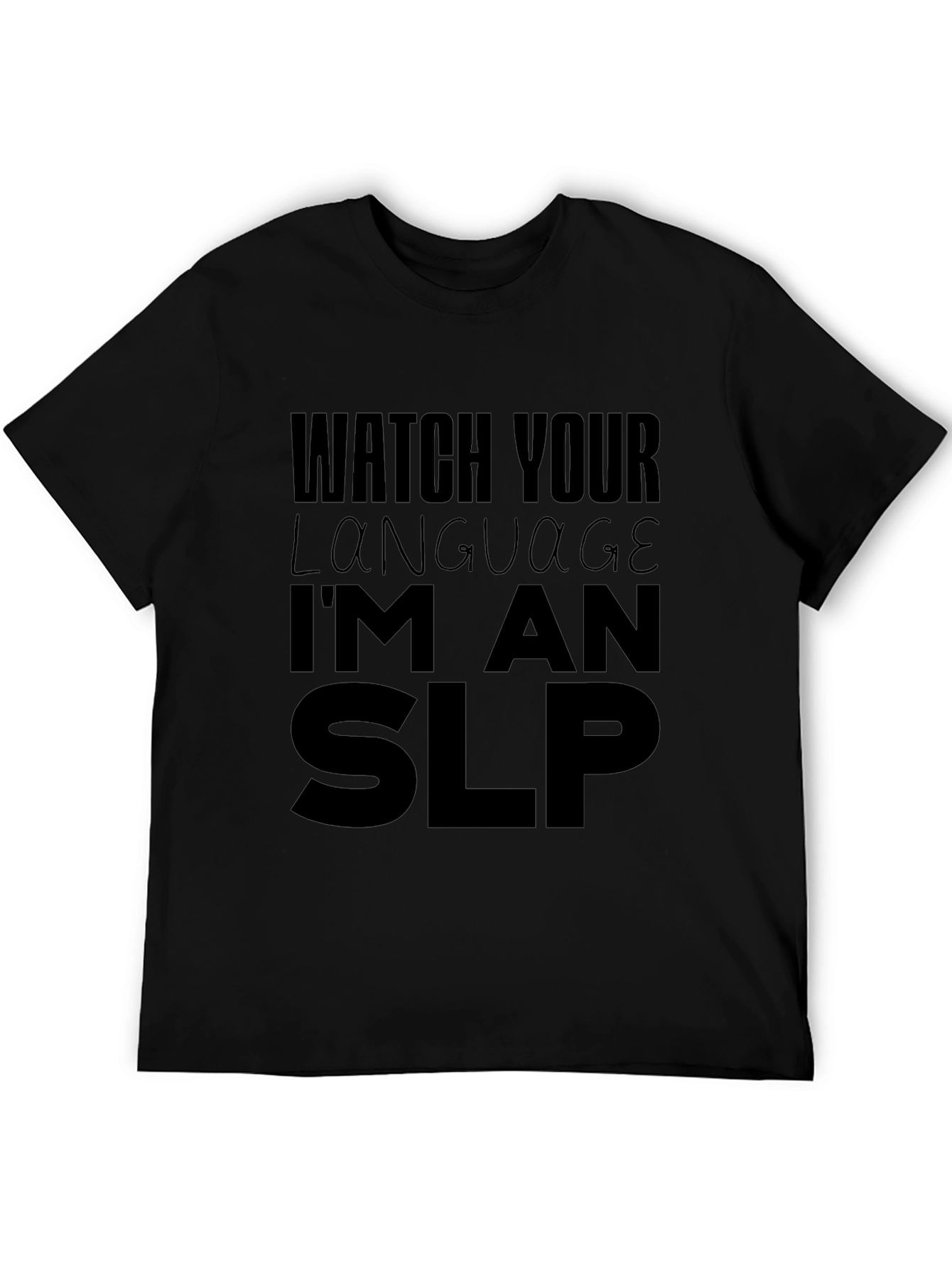 Watch Your Language Im An SLP Black T-Shirt