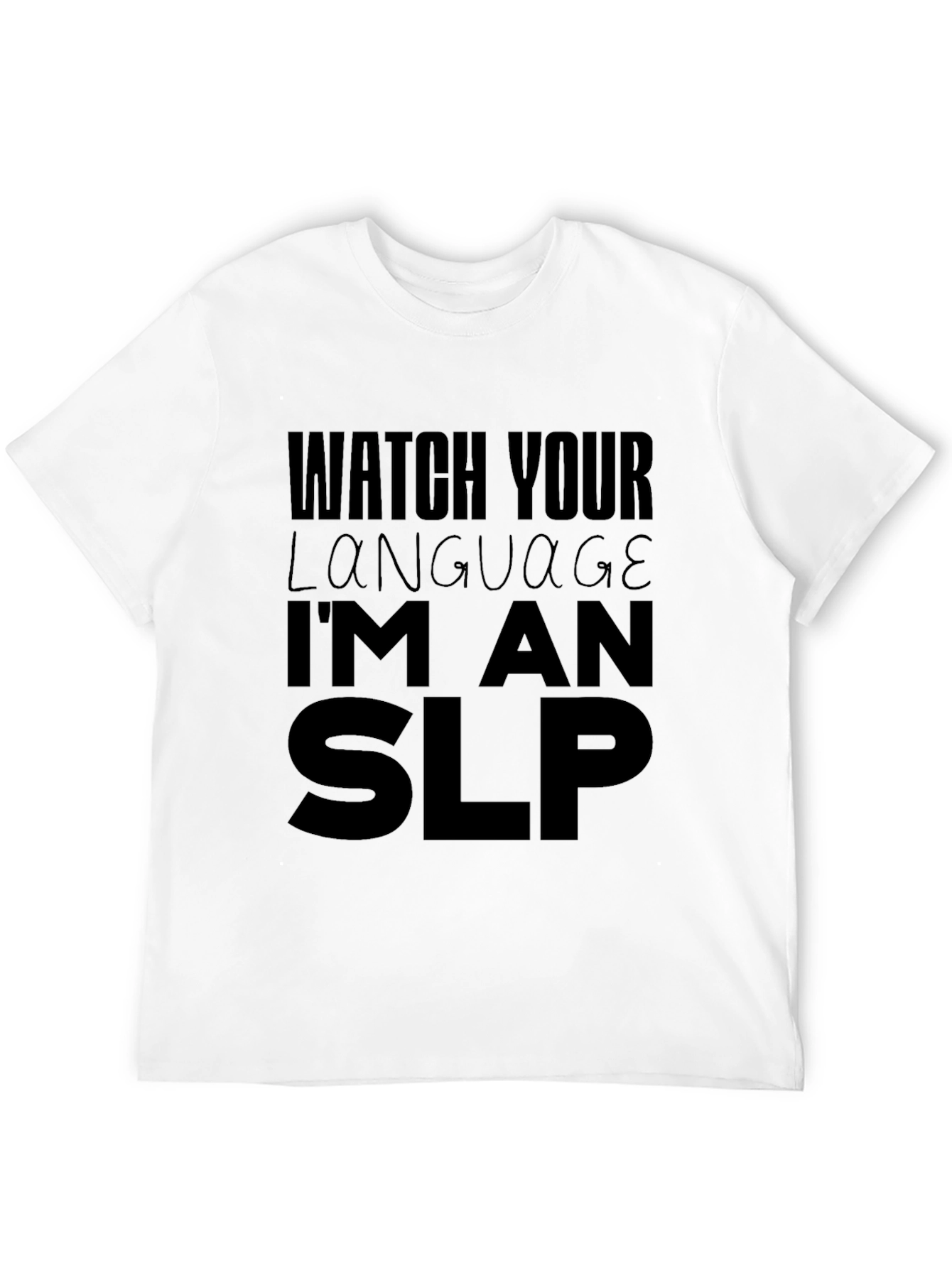 Watch Your Language Im An SLP Black T-Shirt