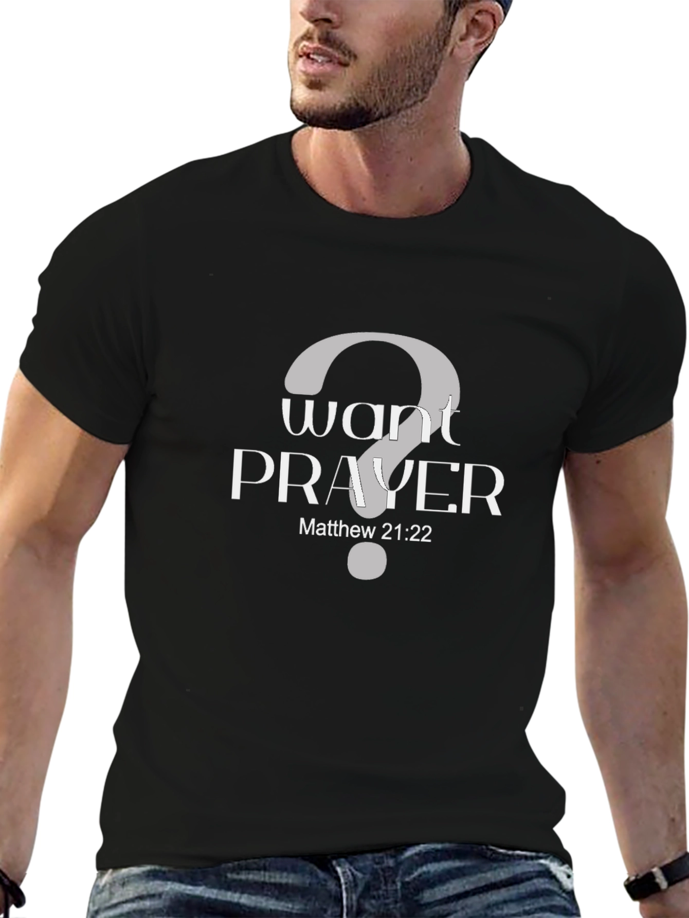 Want Prayer Matthew 21:22 Black T-Shirt