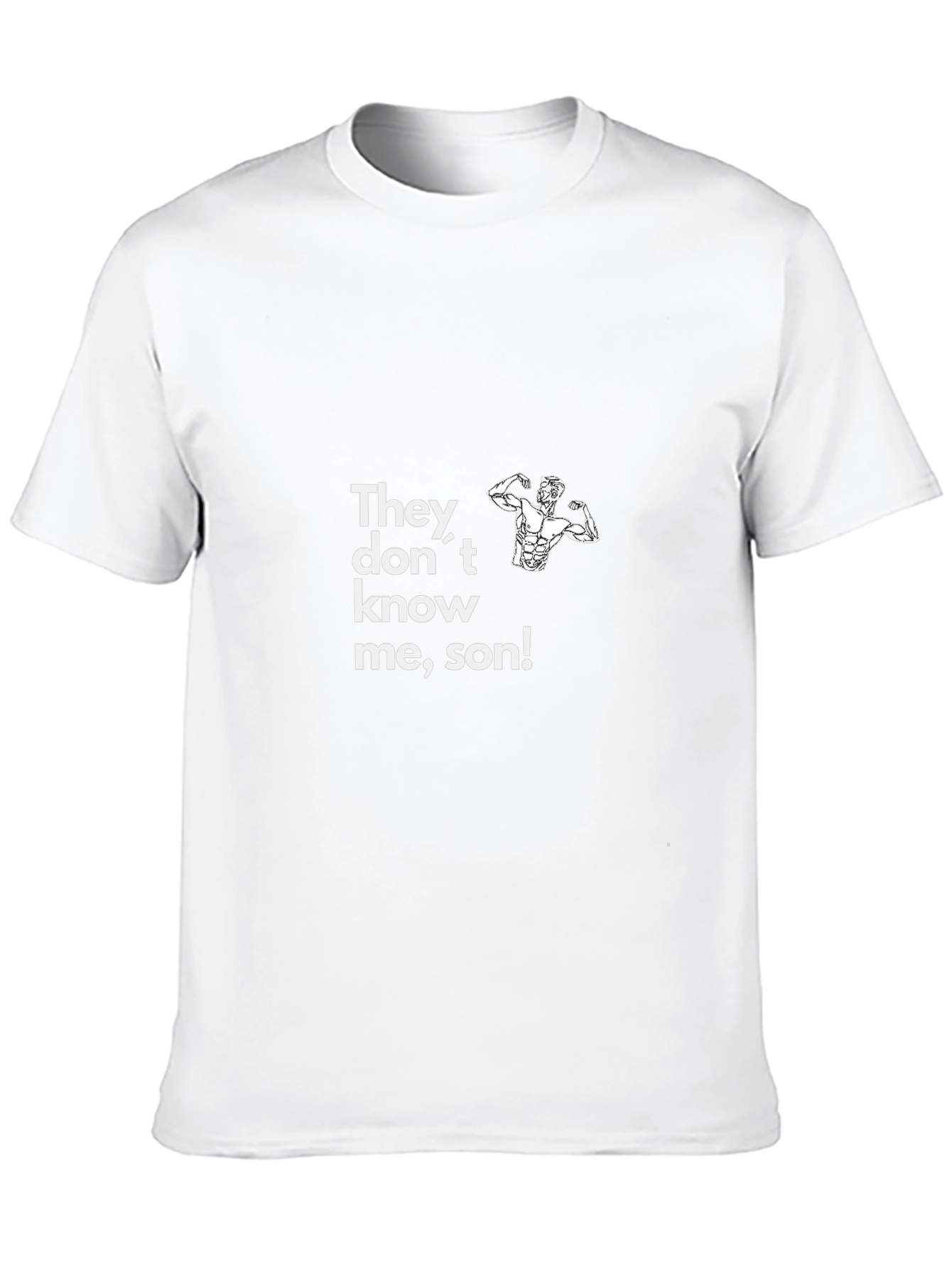 Funny Gym Shirt - They Dont Know Me Son!