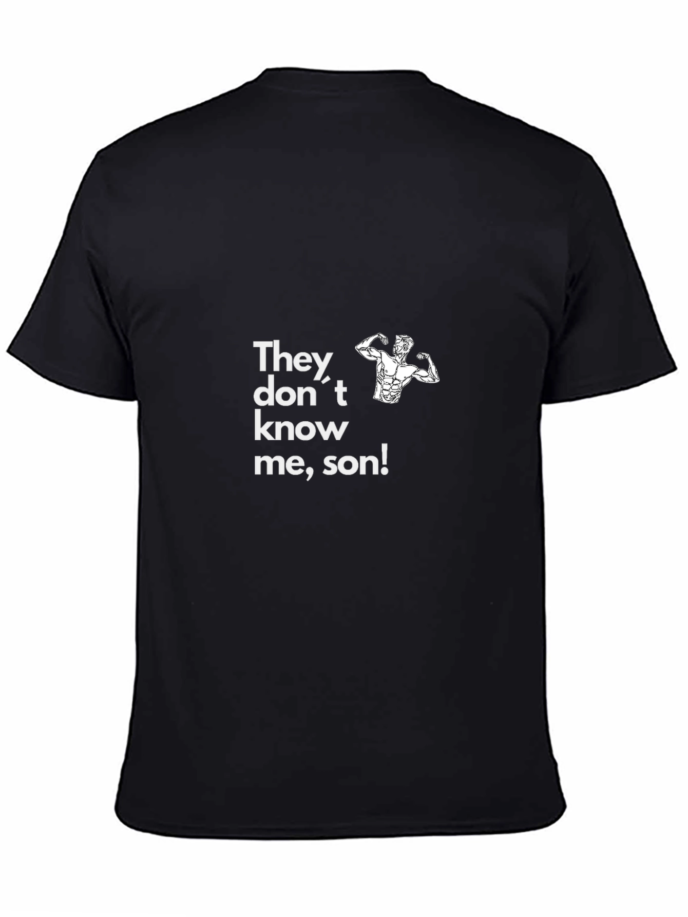 Funny Gym Shirt - They Dont Know Me Son!