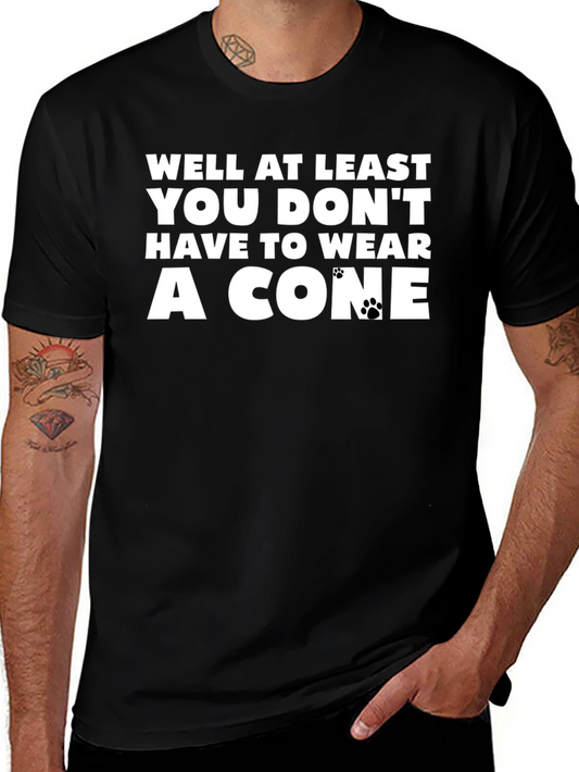 Funny Dog Lover T-Shirt - Well At Least You Dont Wear A Cone