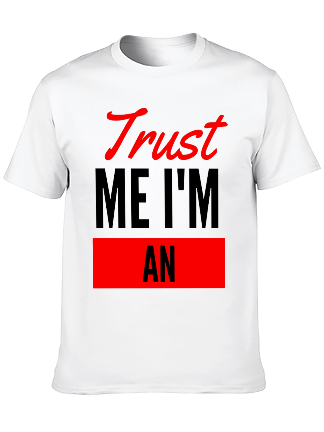 Trust Me Im An T-Shirt