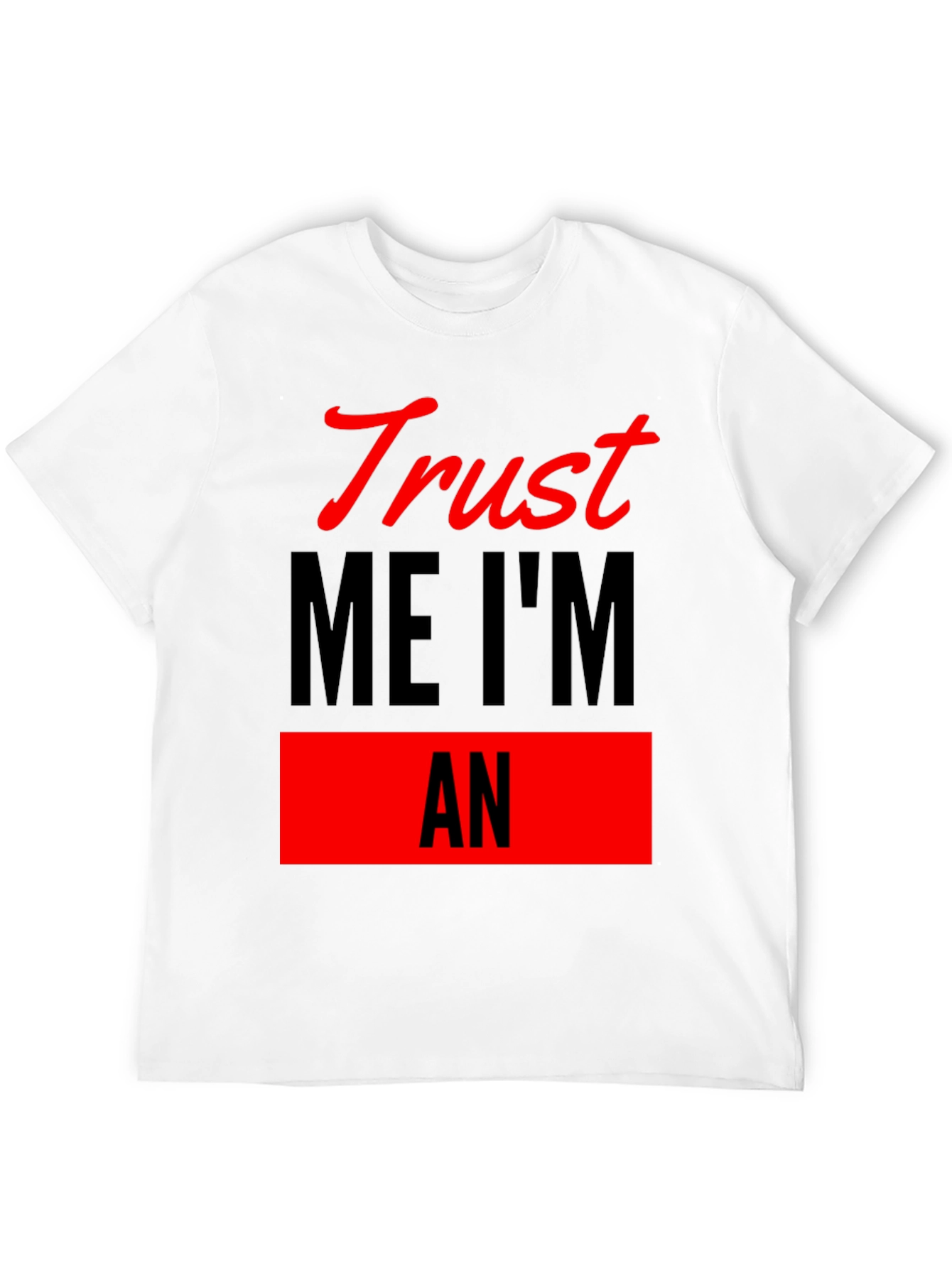 Trust Me Im An T-Shirt