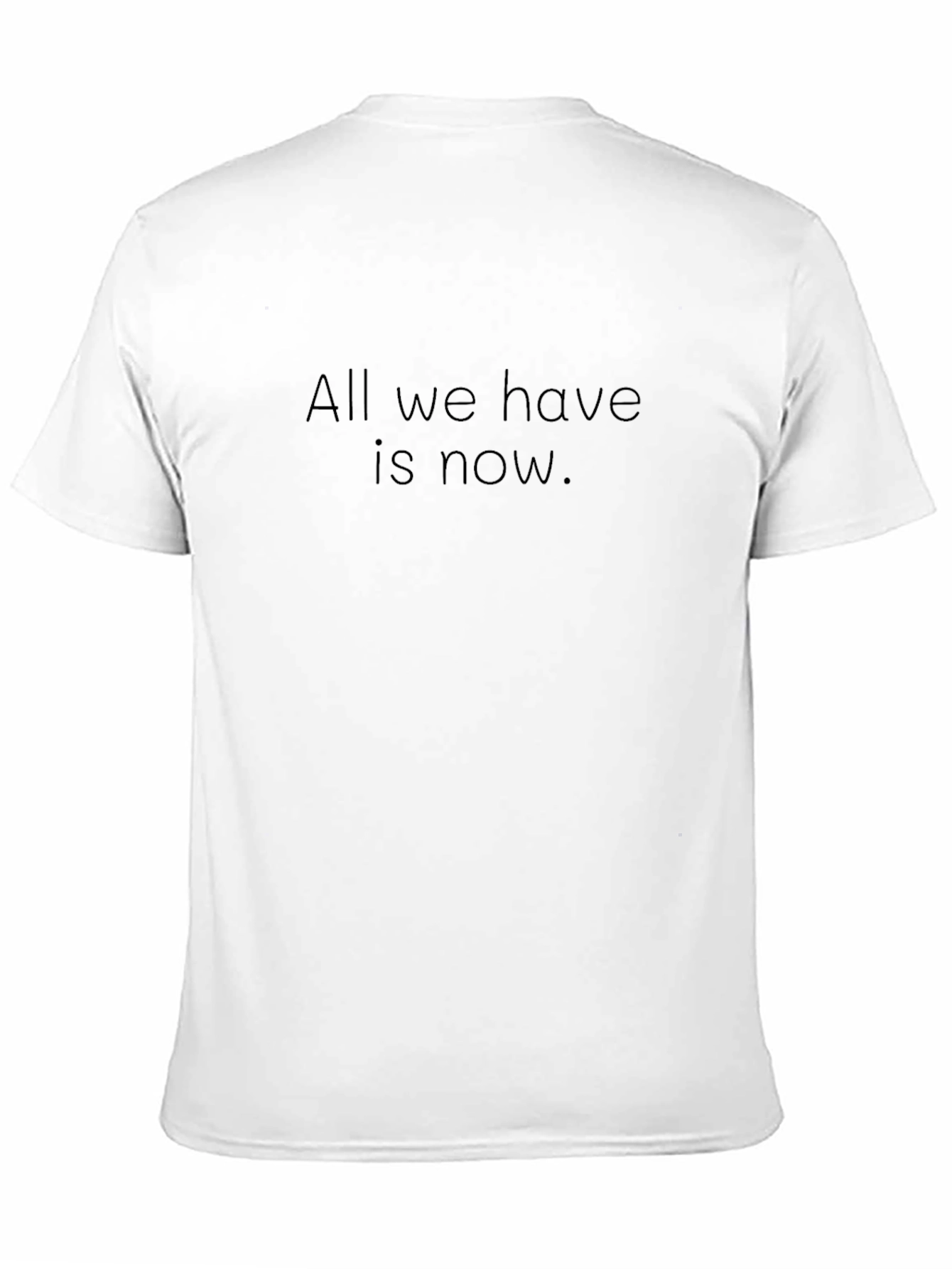 All We Have is Now - Black T-Shirt