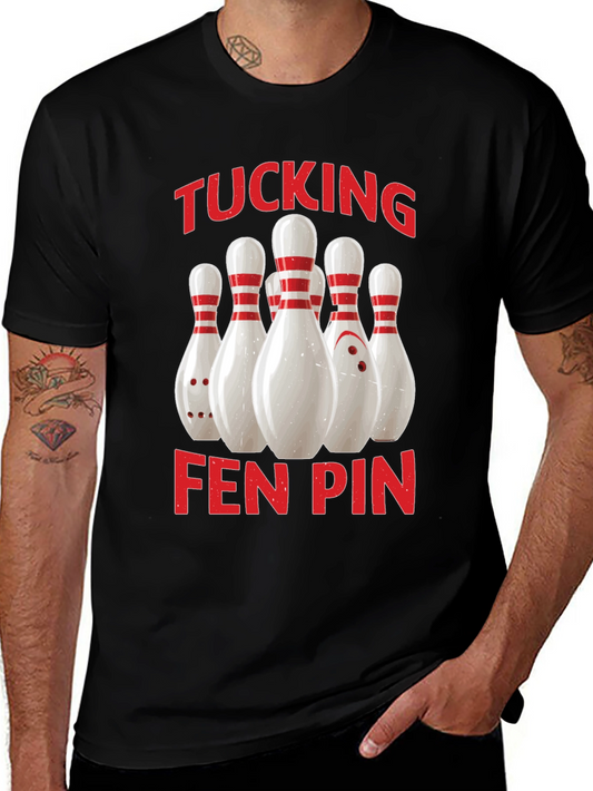 Funny Bowling T-Shirt - Tucking Fen Pin