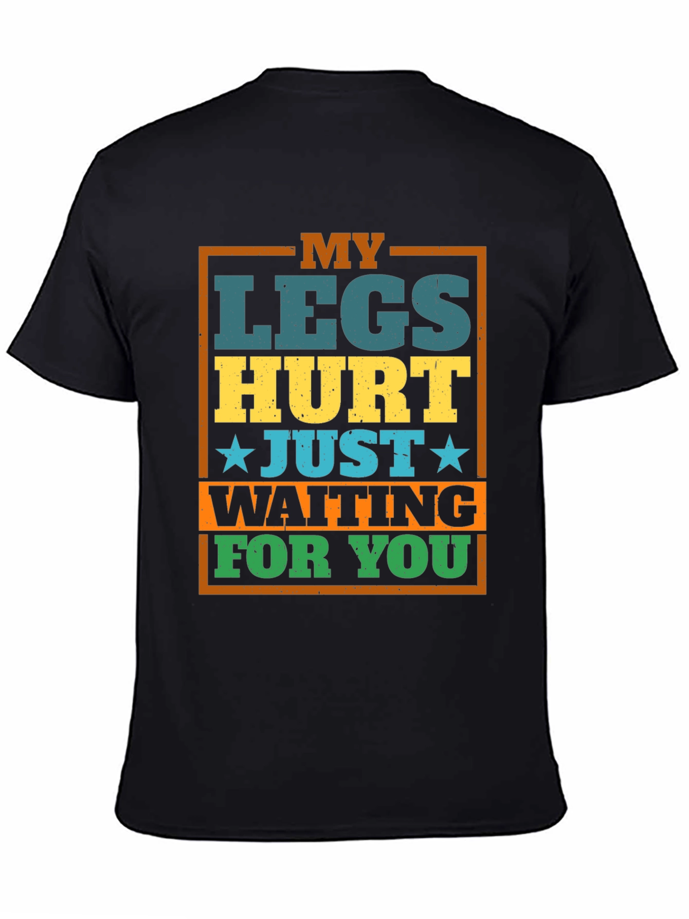 Funny Legs Hurt Waiting T-Shirt