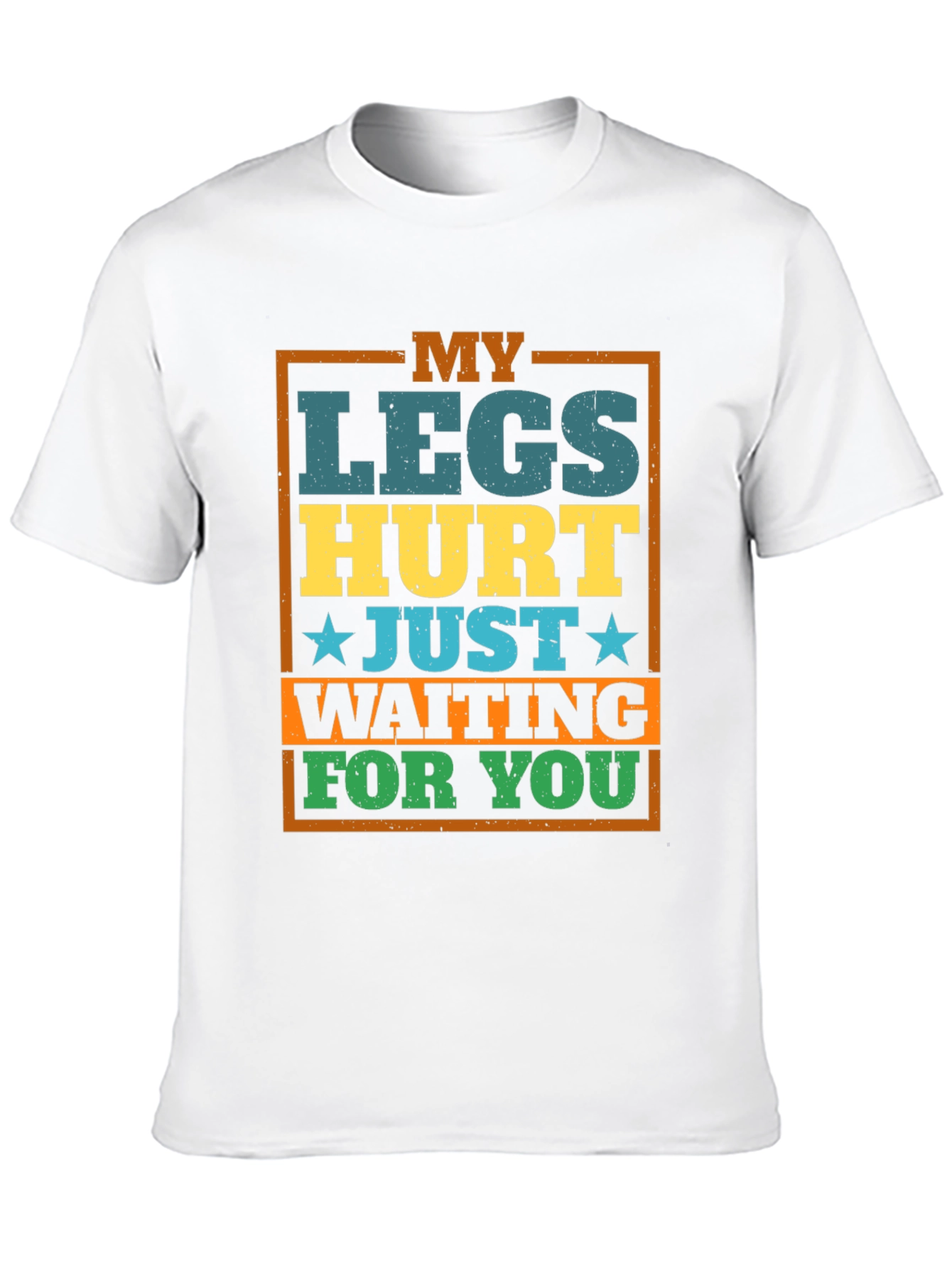 Funny Legs Hurt Waiting T-Shirt