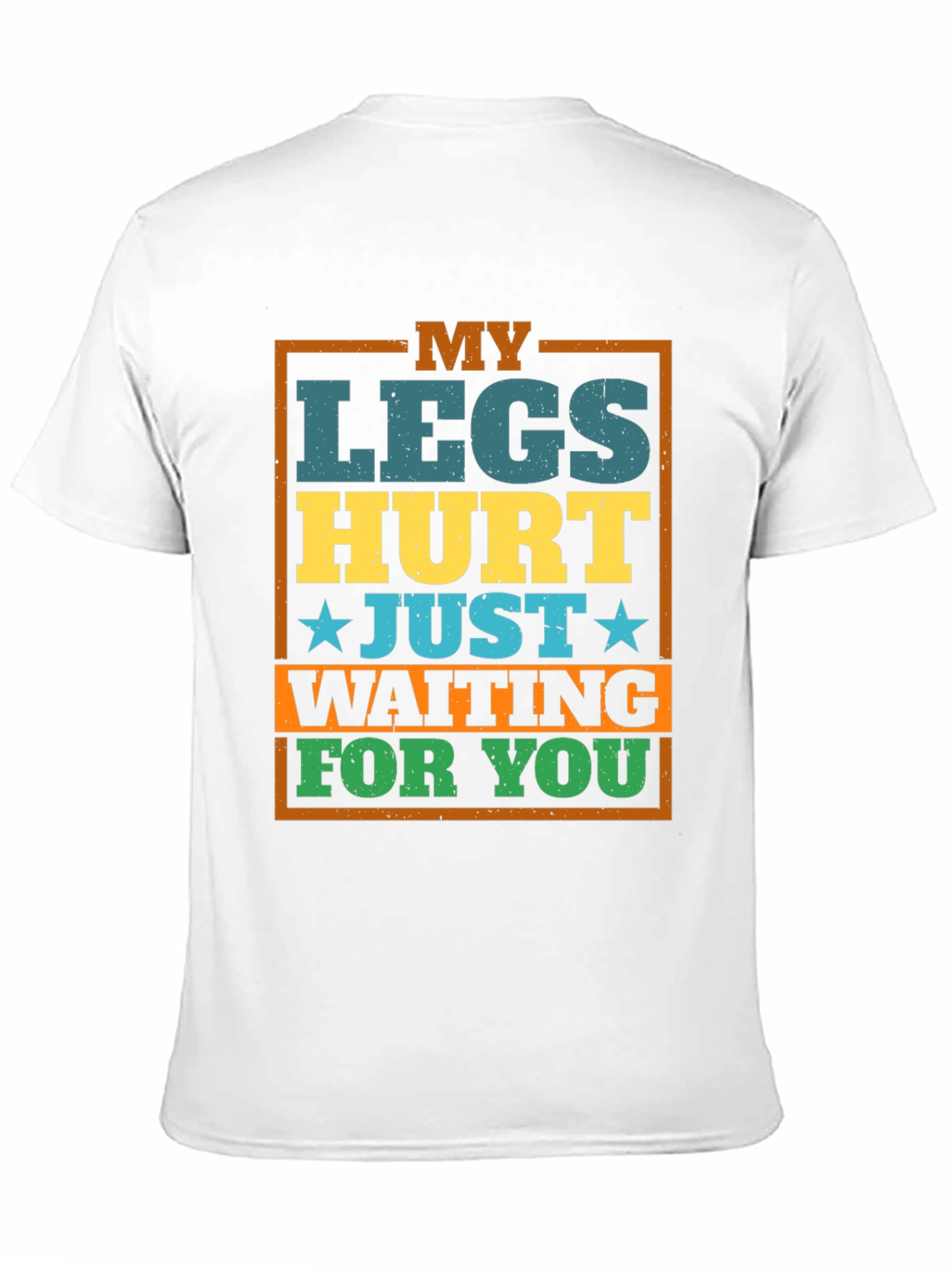 Funny Legs Hurt Waiting T-Shirt