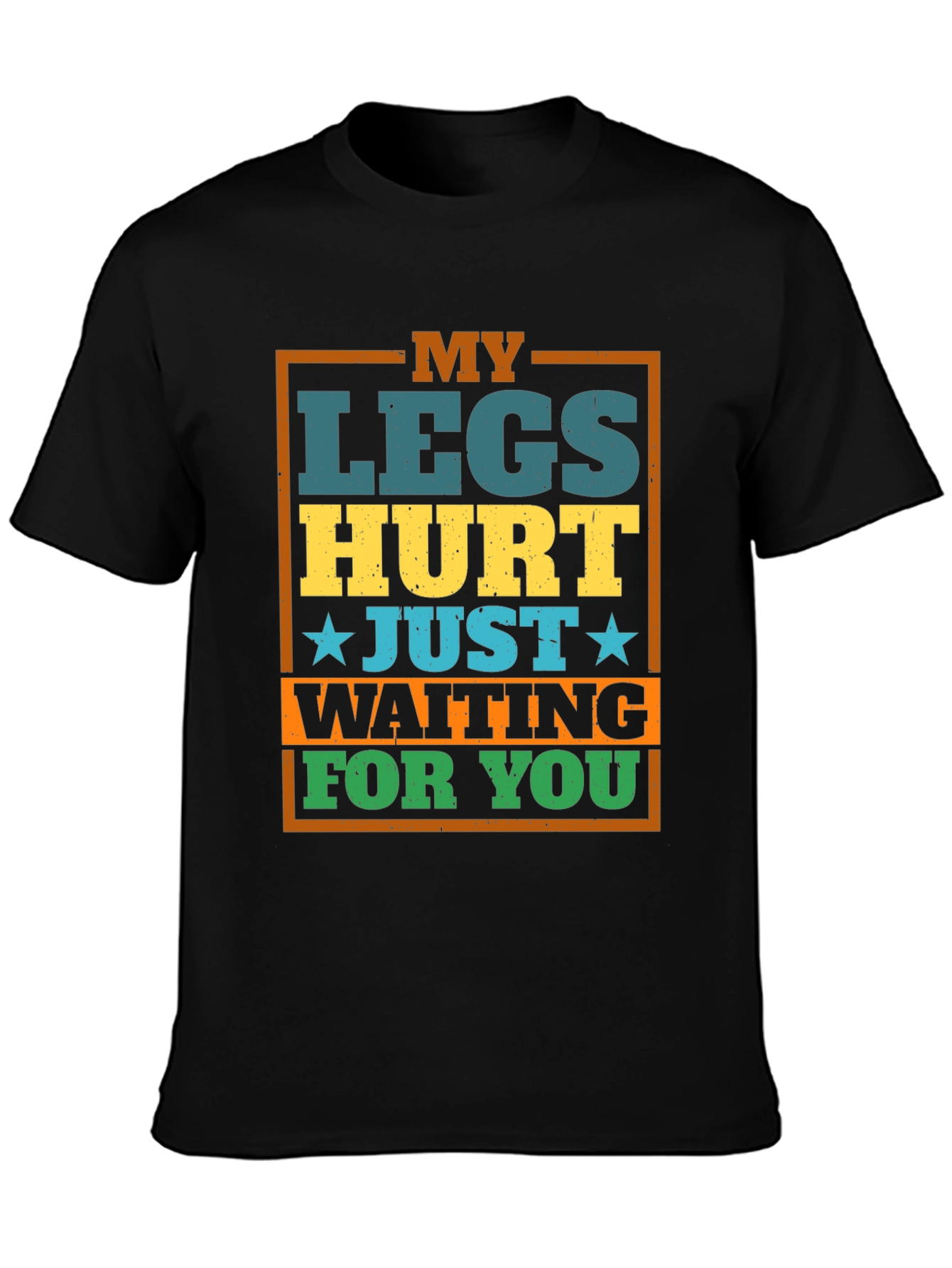 Funny Legs Hurt Waiting T-Shirt