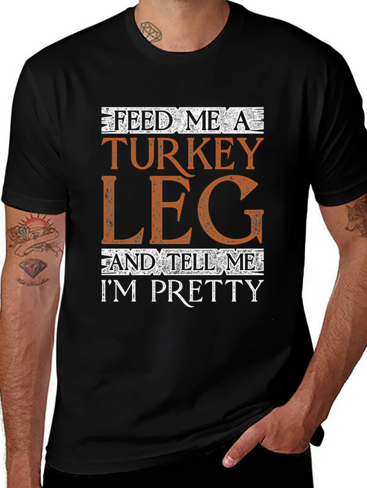 Feed Me A Turkey Leg T-Shirt - Novelty Thanksgiving Tee