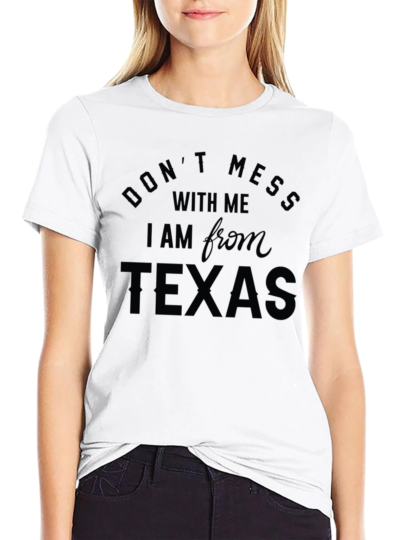 Dont Mess with Me Im from Texas Black T-Shirt