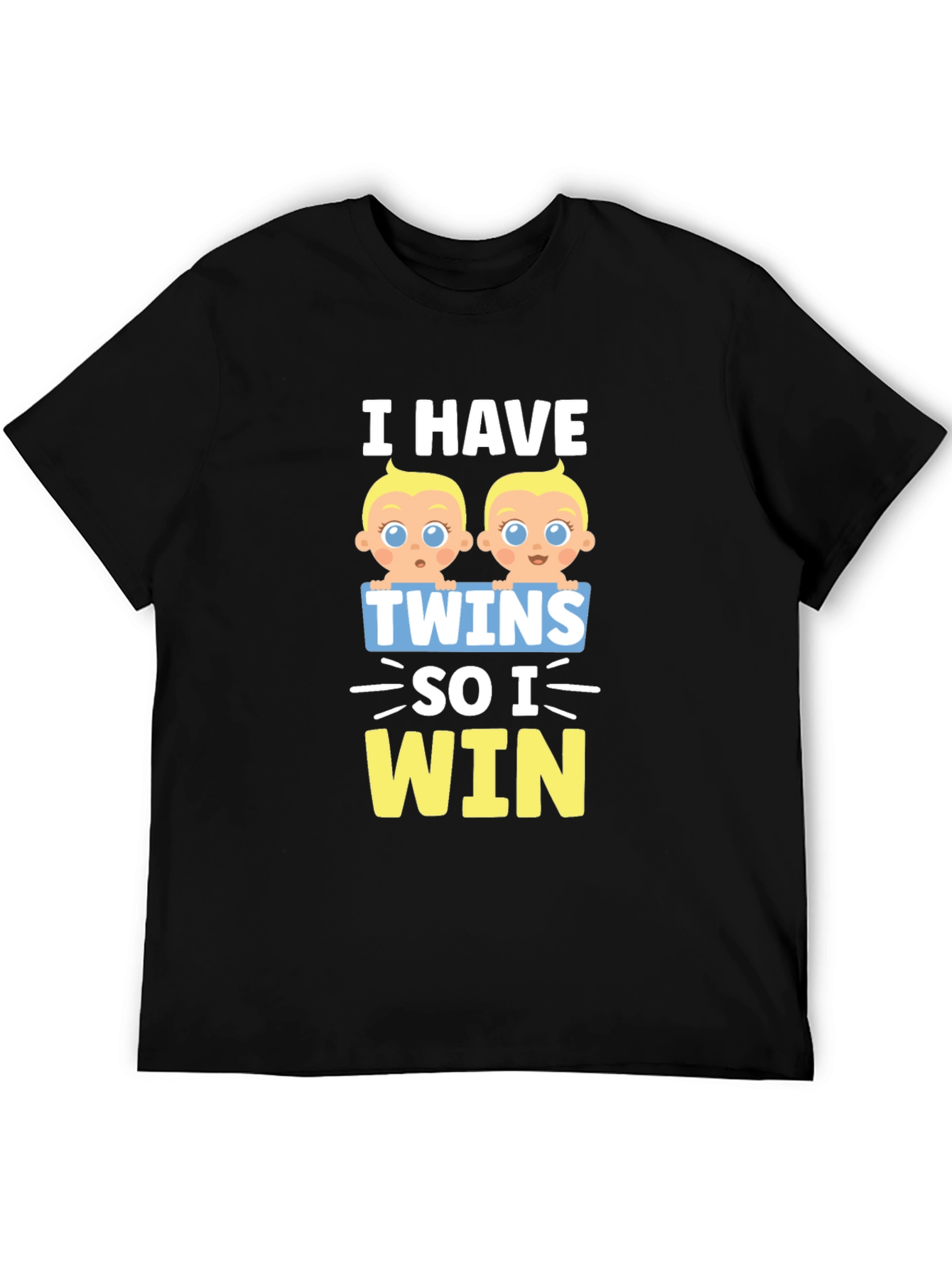 I Have Twins So I Win T-Shirt