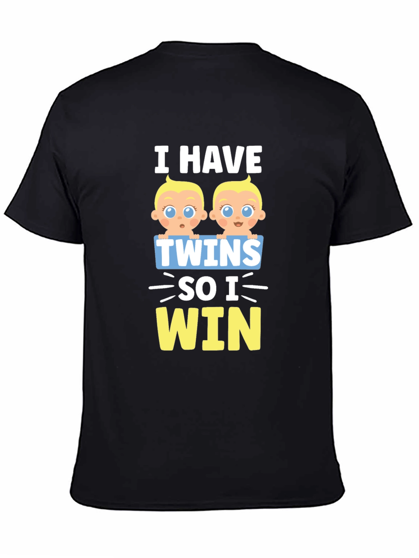 I Have Twins So I Win T-Shirt