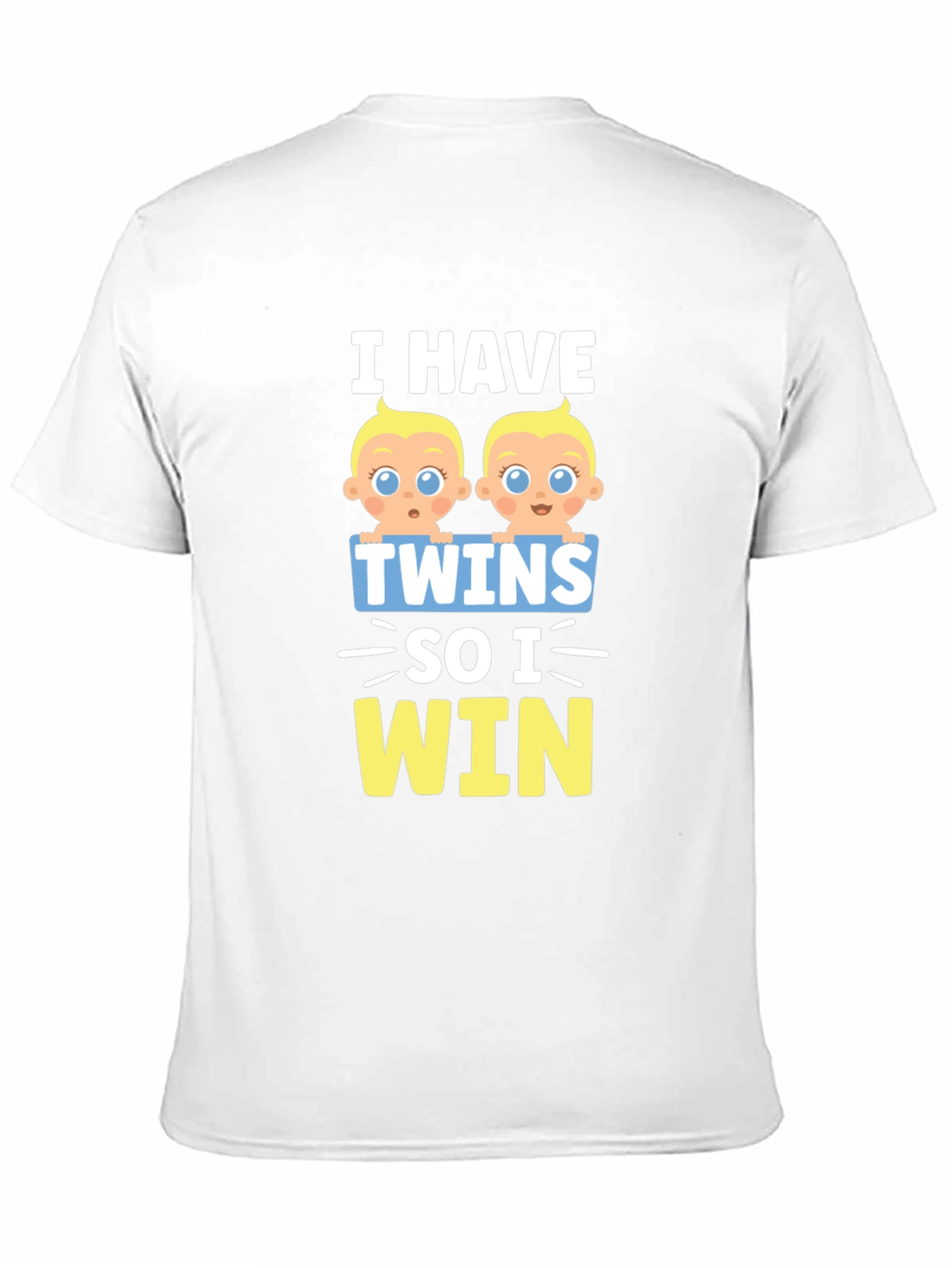 I Have Twins So I Win T-Shirt