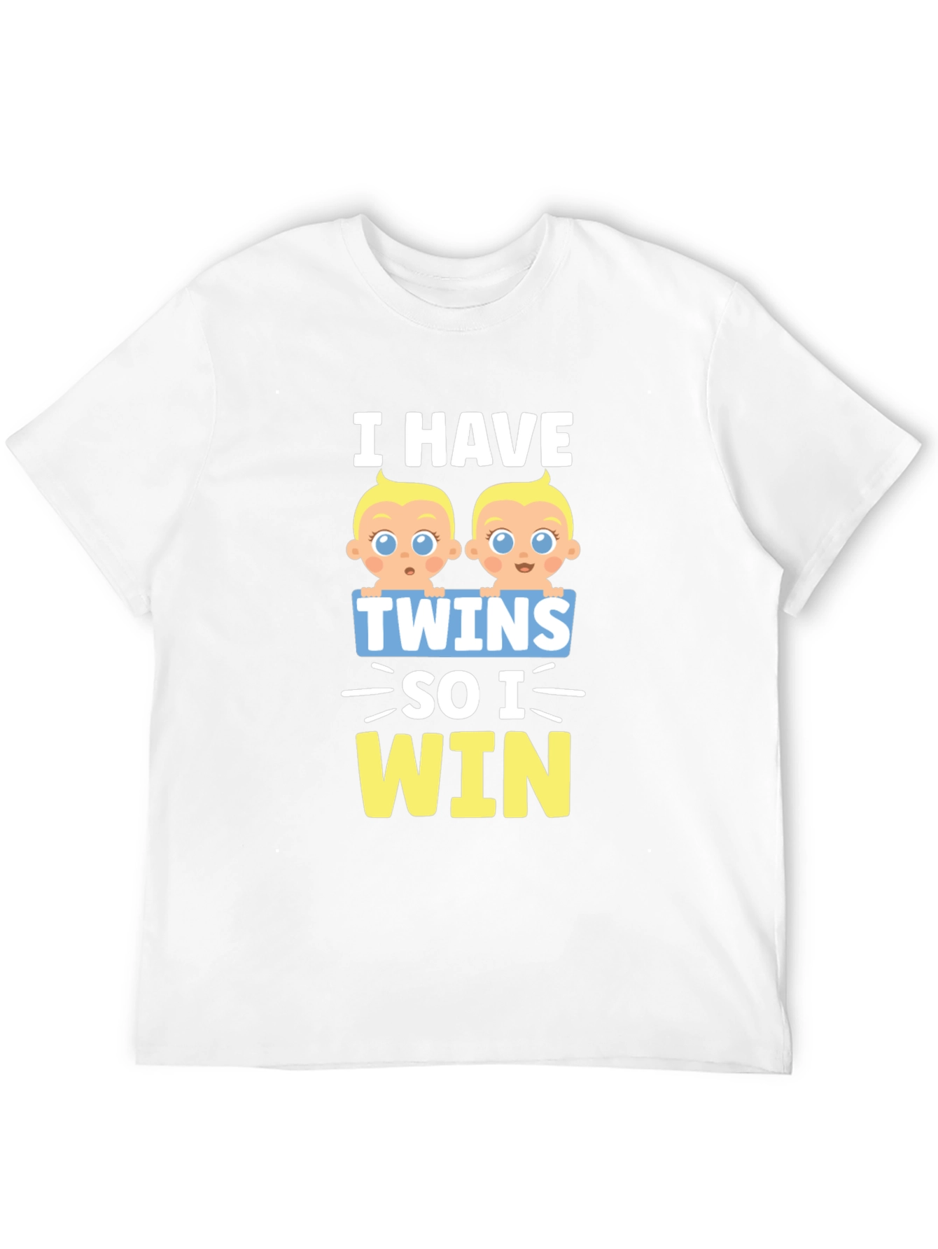 I Have Twins So I Win T-Shirt
