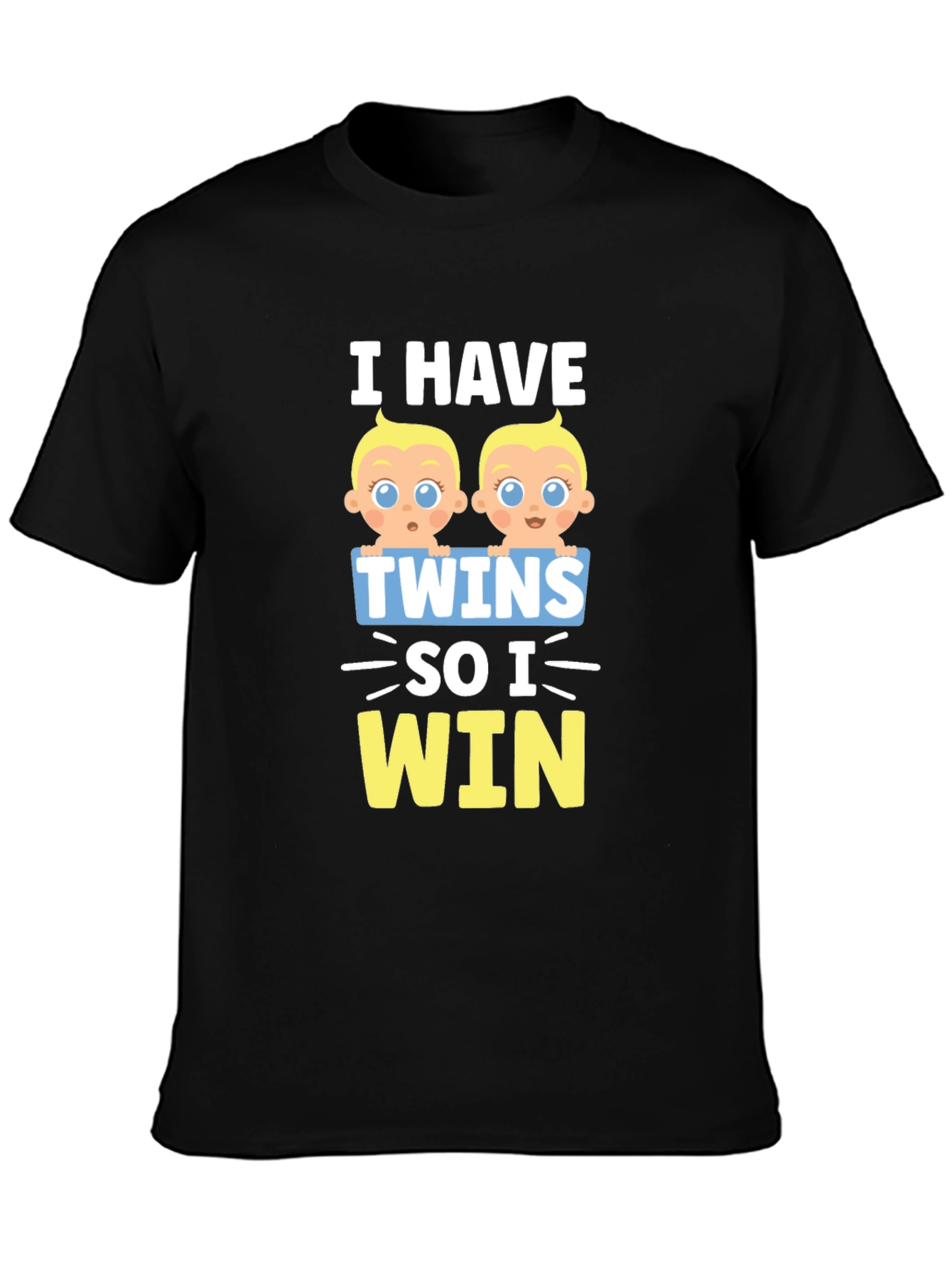 I Have Twins So I Win T-Shirt