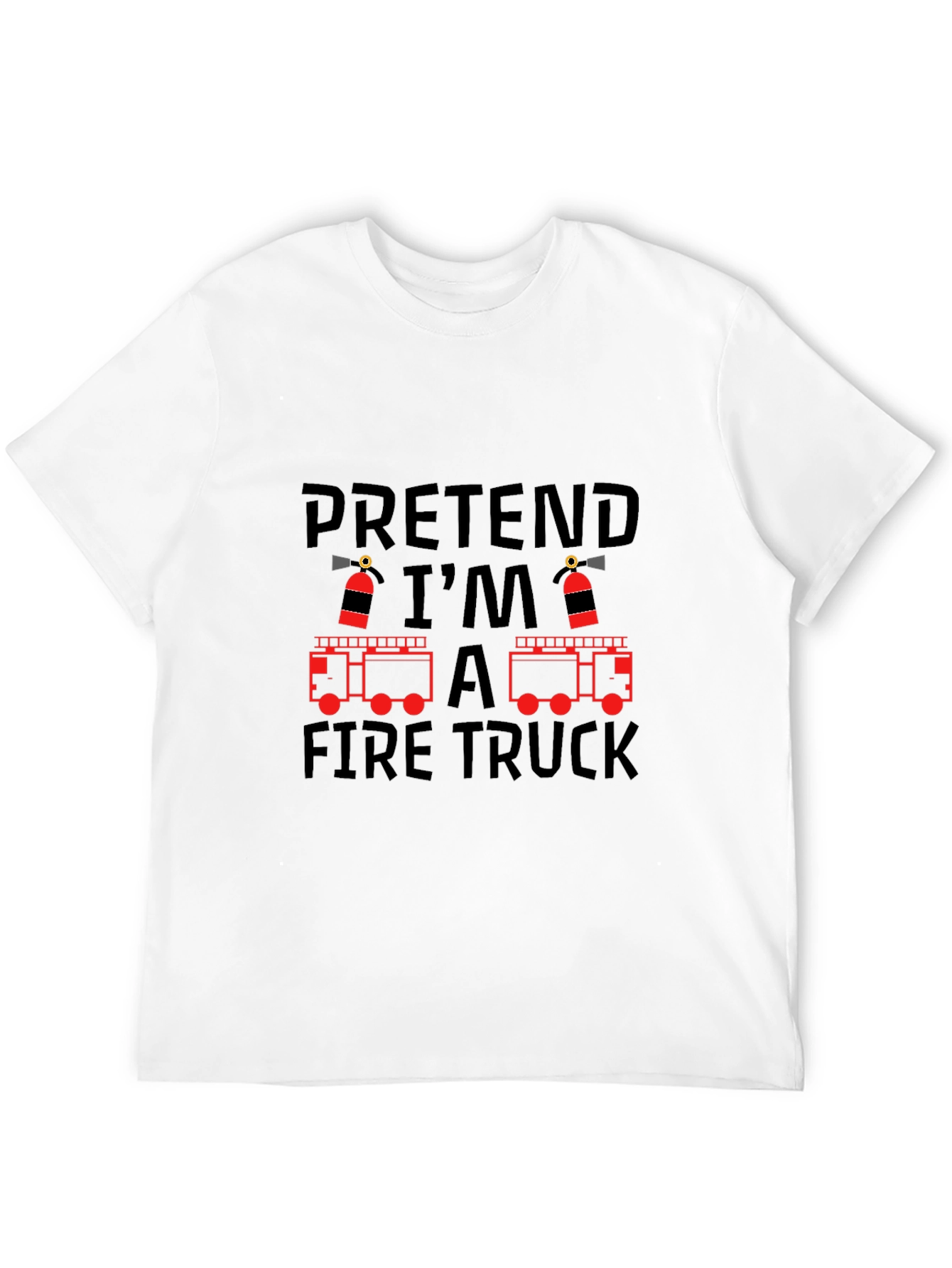 Pretend Im a Fire Truck T-Shirt