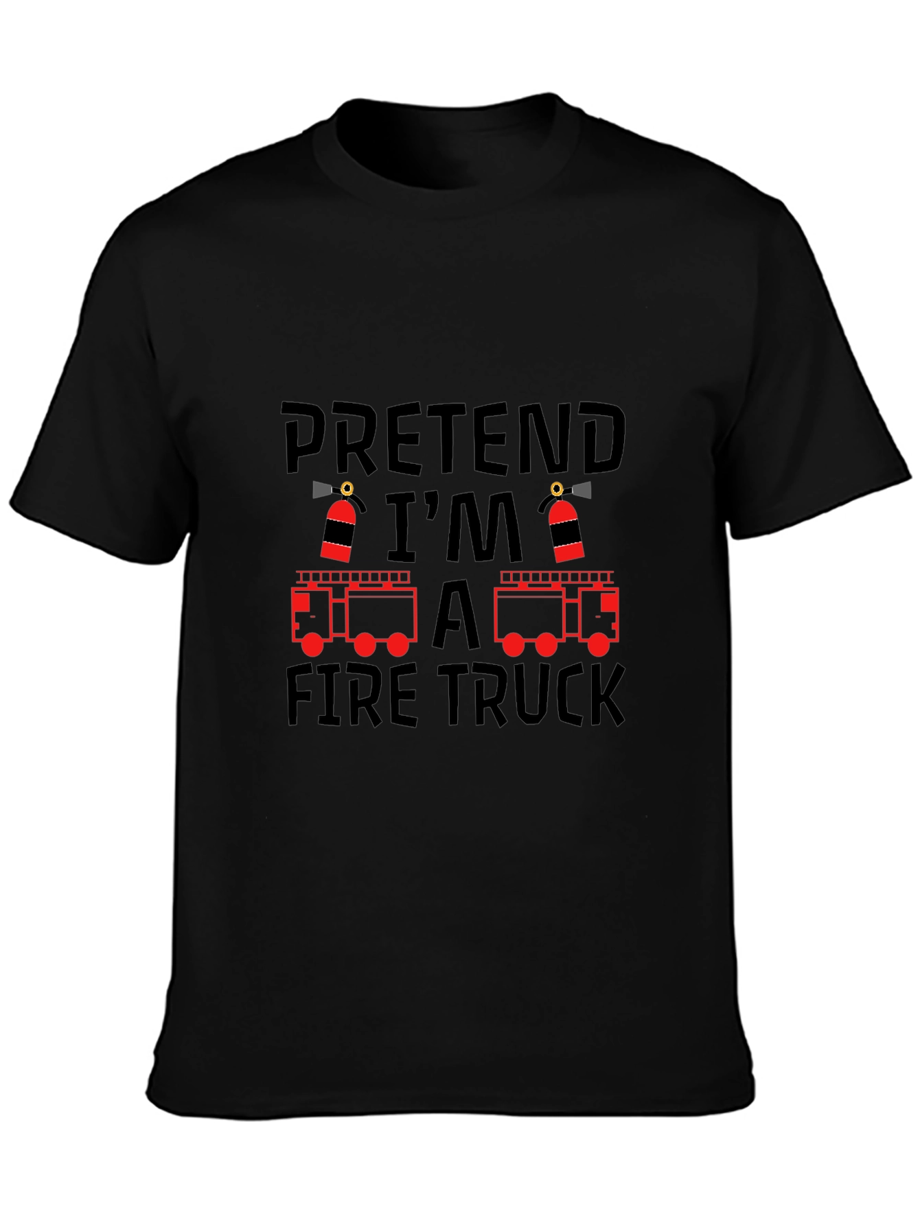 Pretend Im a Fire Truck T-Shirt