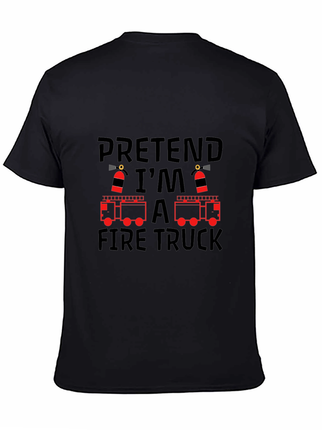 Pretend Im a Fire Truck T-Shirt