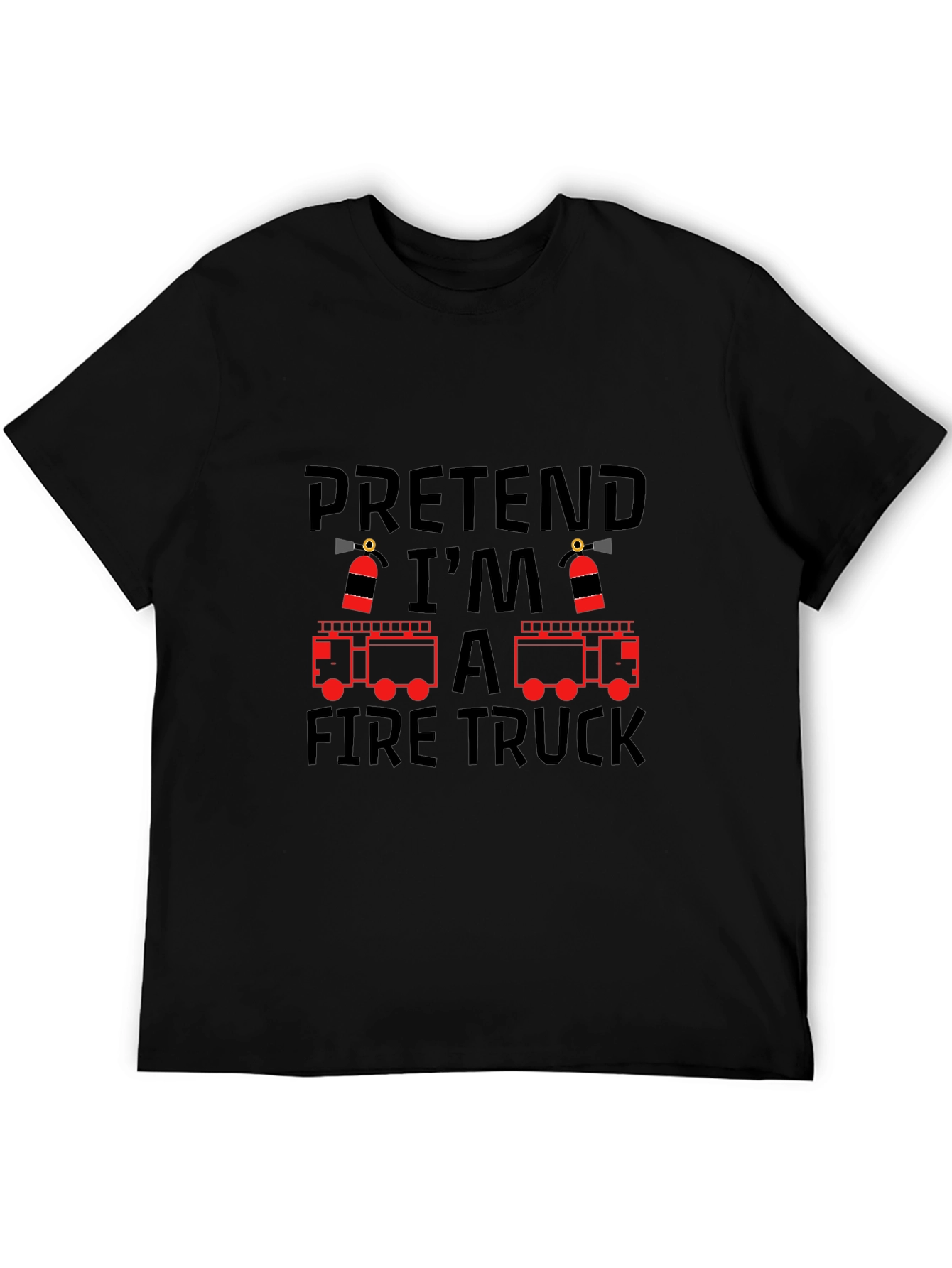 Pretend Im a Fire Truck T-Shirt