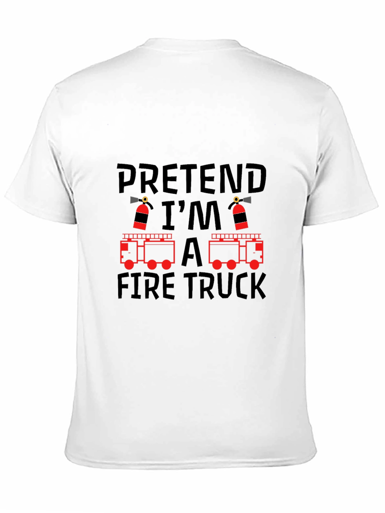 Pretend Im a Fire Truck T-Shirt
