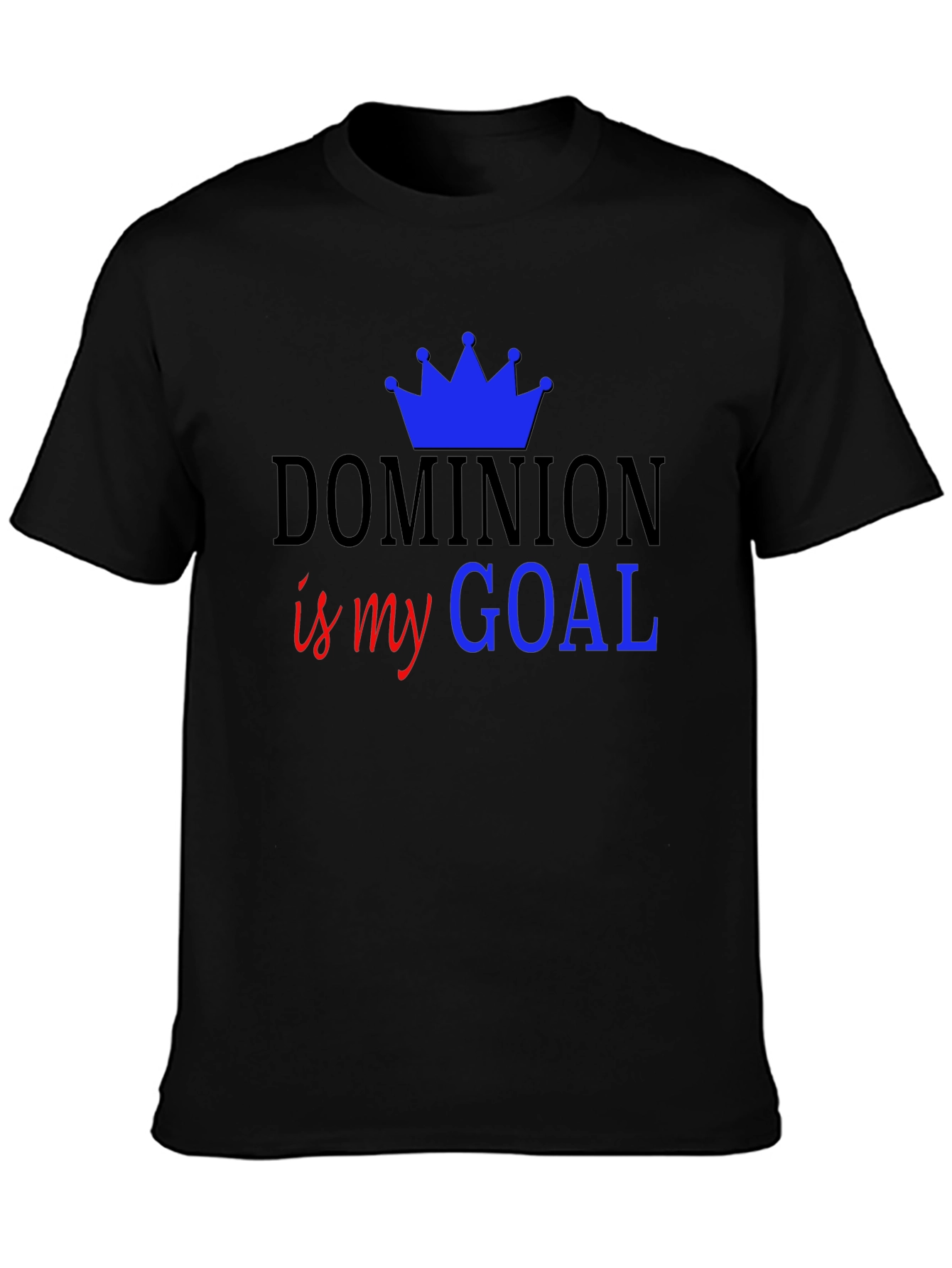 Dominion is my Goal - Black T-Shirt