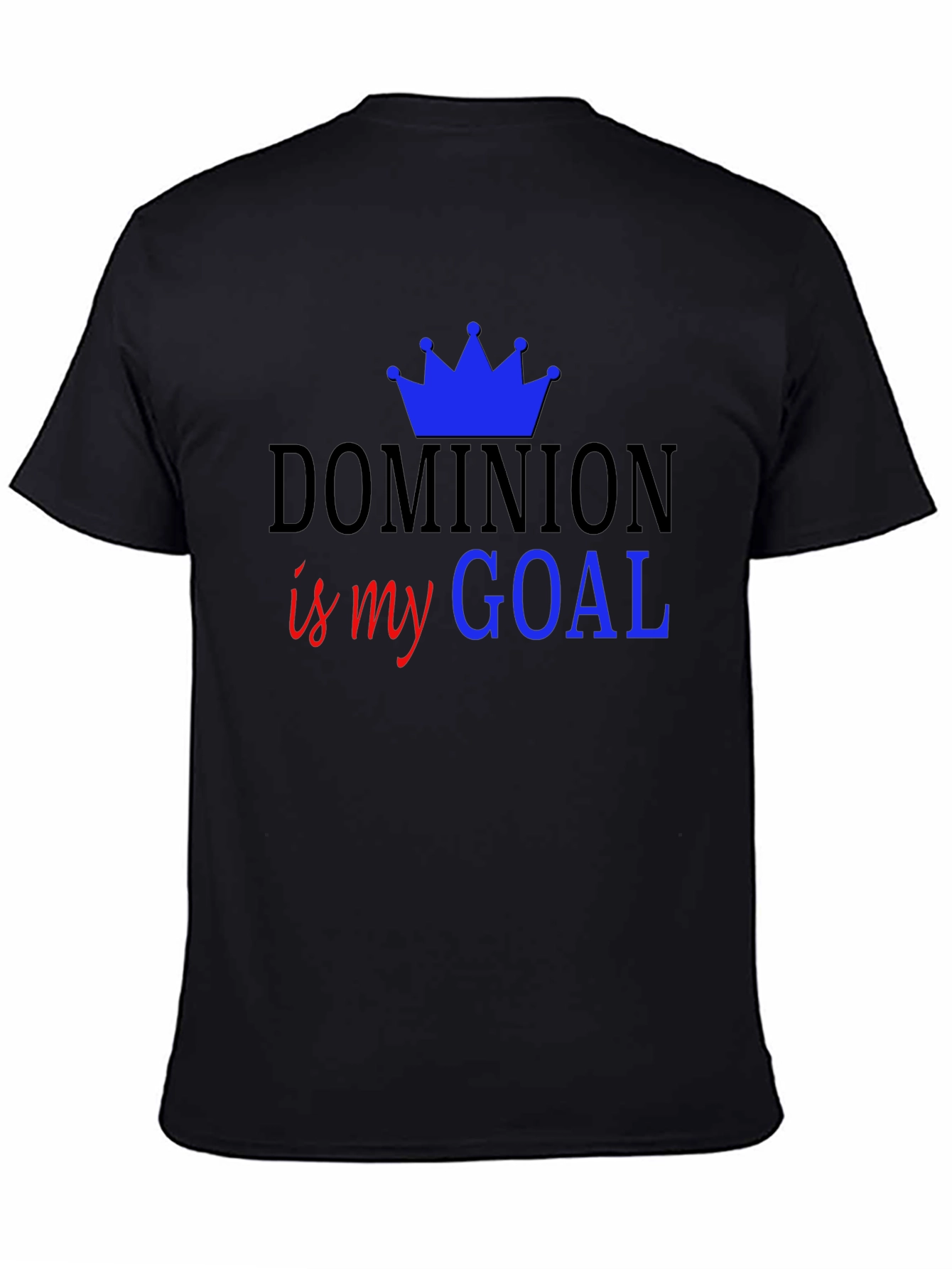Dominion is my Goal - Black T-Shirt