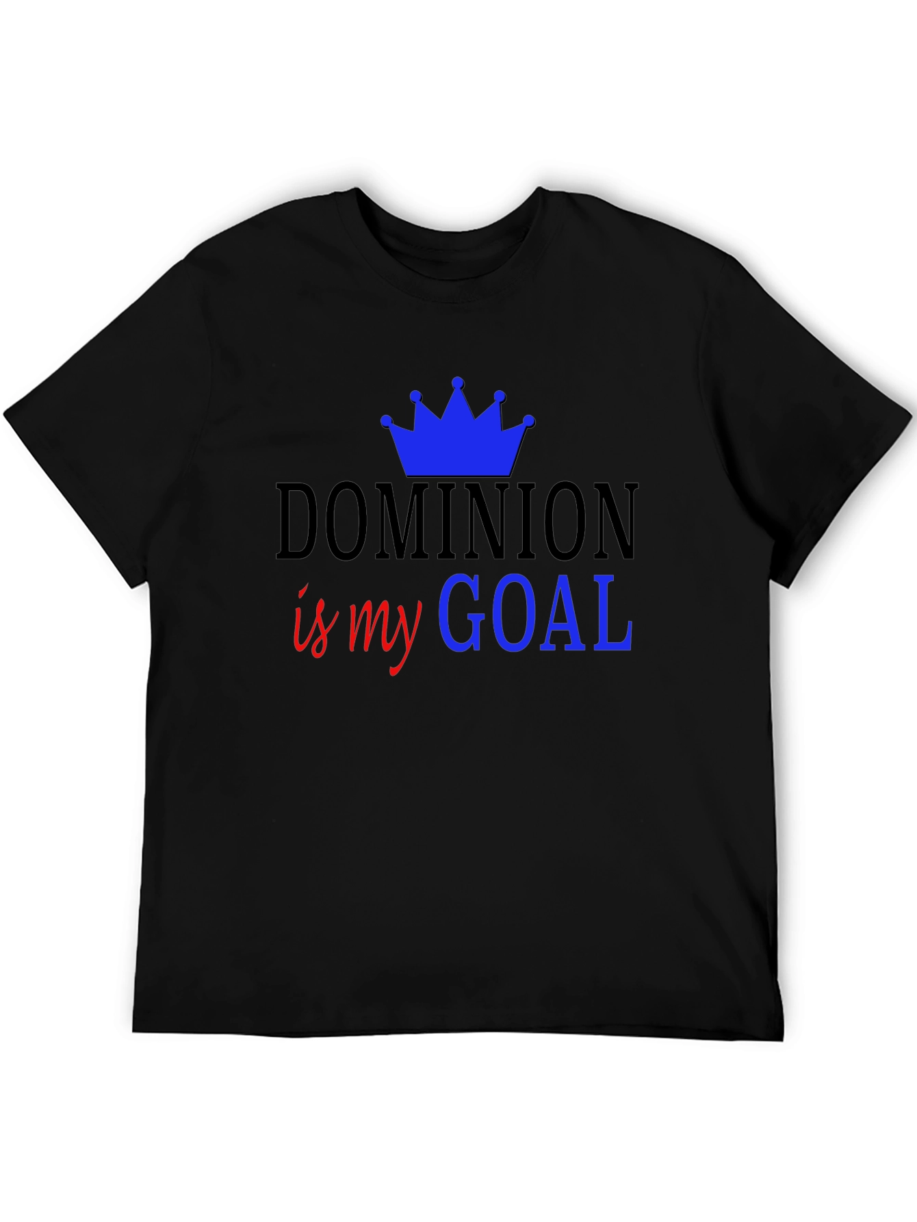 Dominion is my Goal - Black T-Shirt