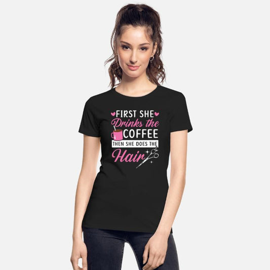 First She Drinks The Coffee Then She Does The Hair
