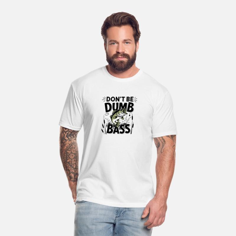 Fishing-Shirt Dont Be Dumb Bass Funny Dad