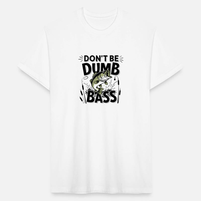 Fishing-Shirt Dont Be Dumb Bass Funny Dad