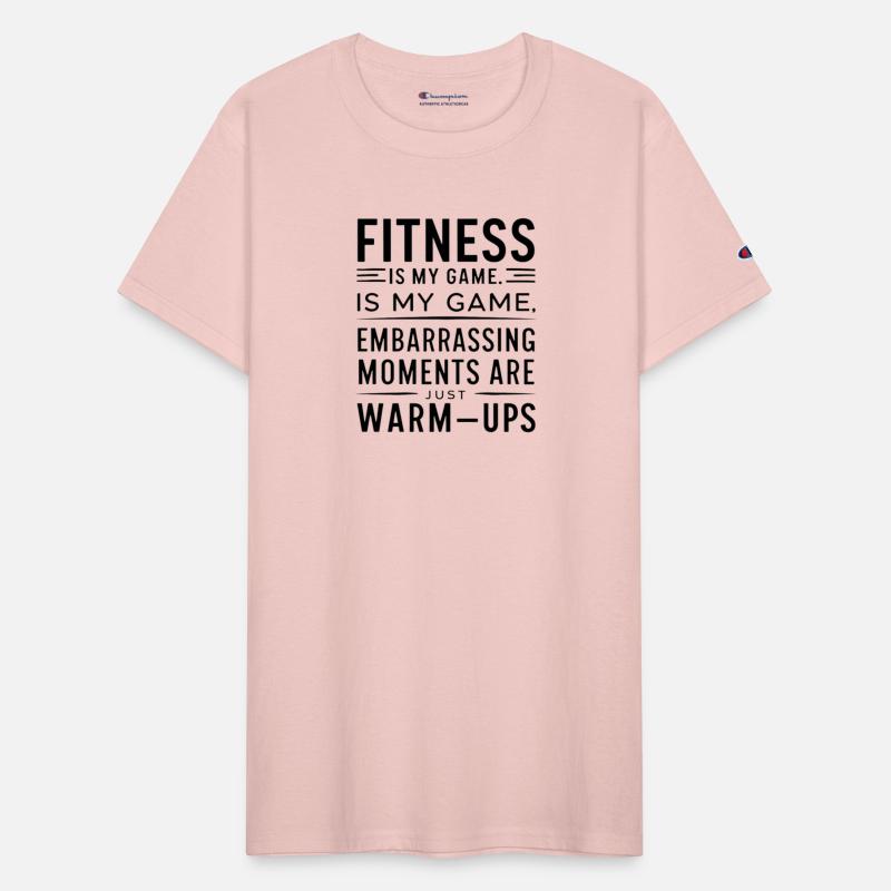 Fitnessis my game, embarrassing momentsare warmups