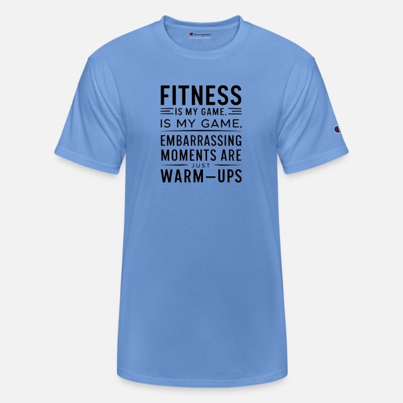 Fitnessis my game, embarrassing momentsare warmups