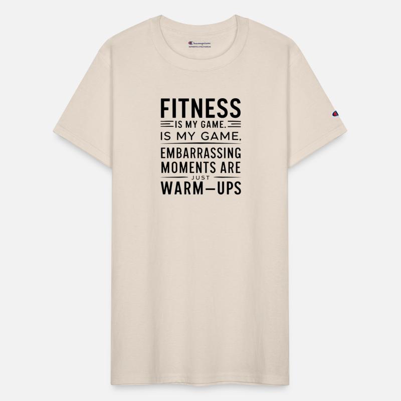 Fitnessis my game, embarrassing momentsare warmups