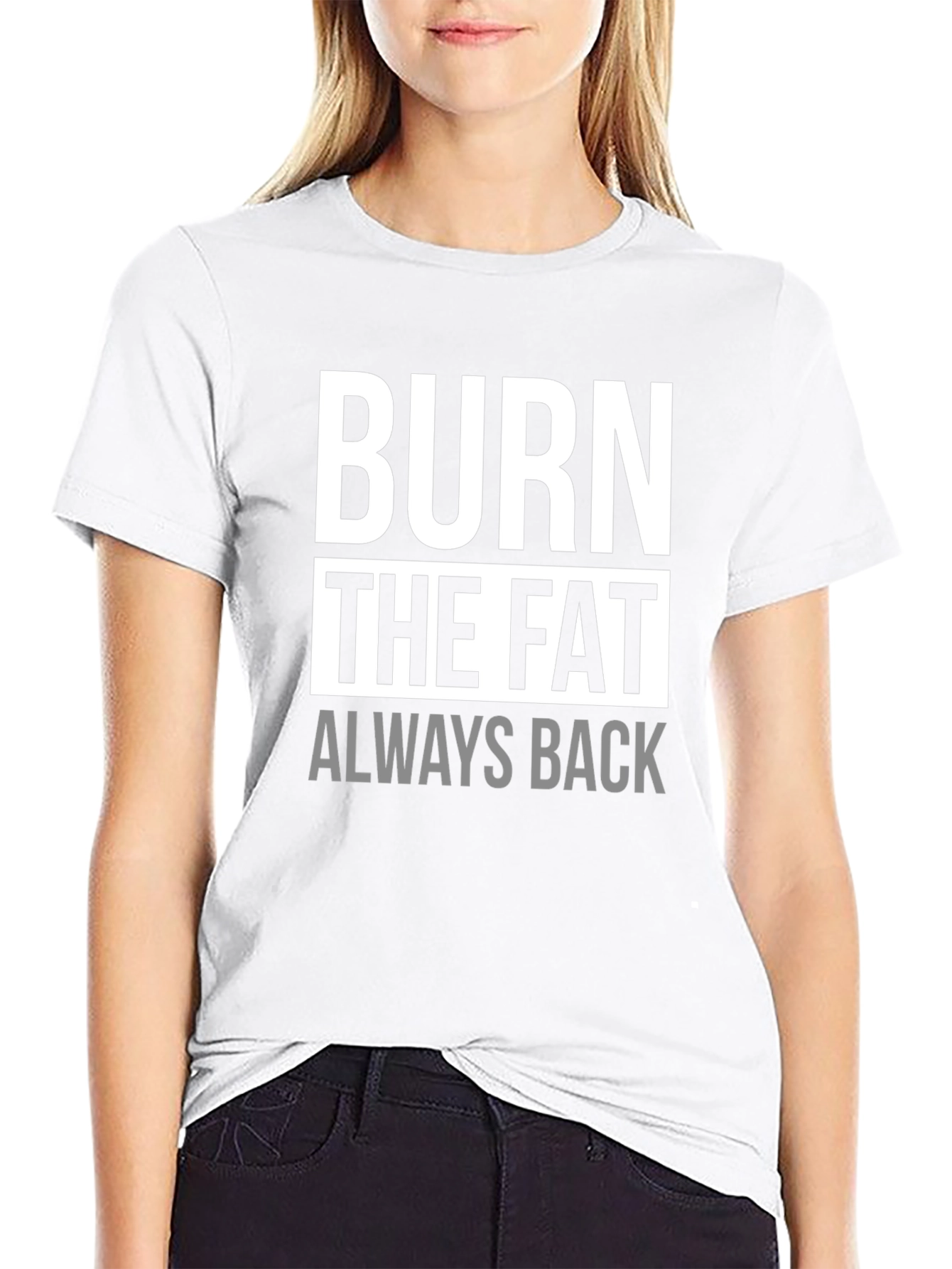 Burn The Fat Always Back Black Graphic T-Shirt