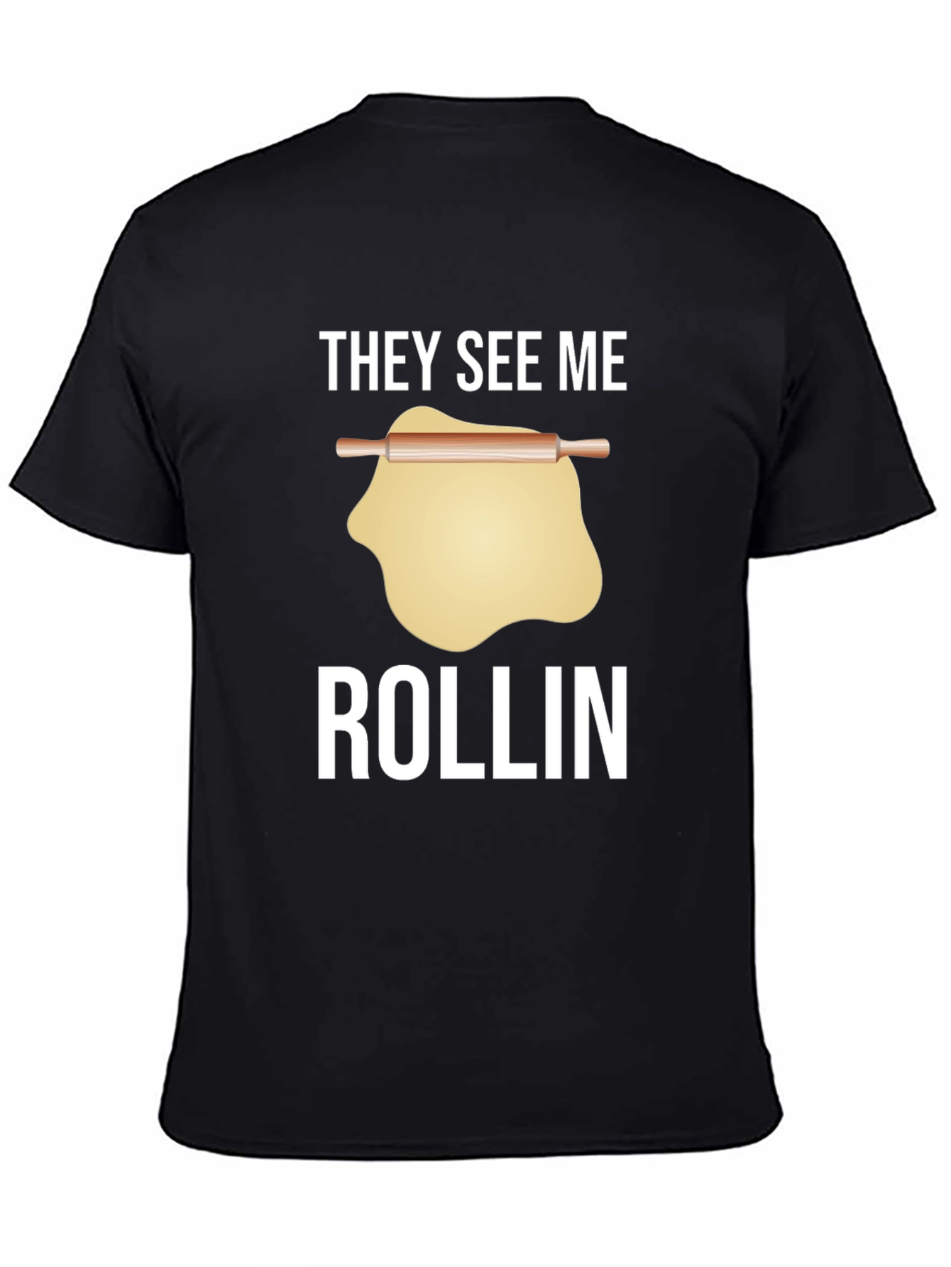 They See Me Rollin T-Shirt - Funny Baking Tee