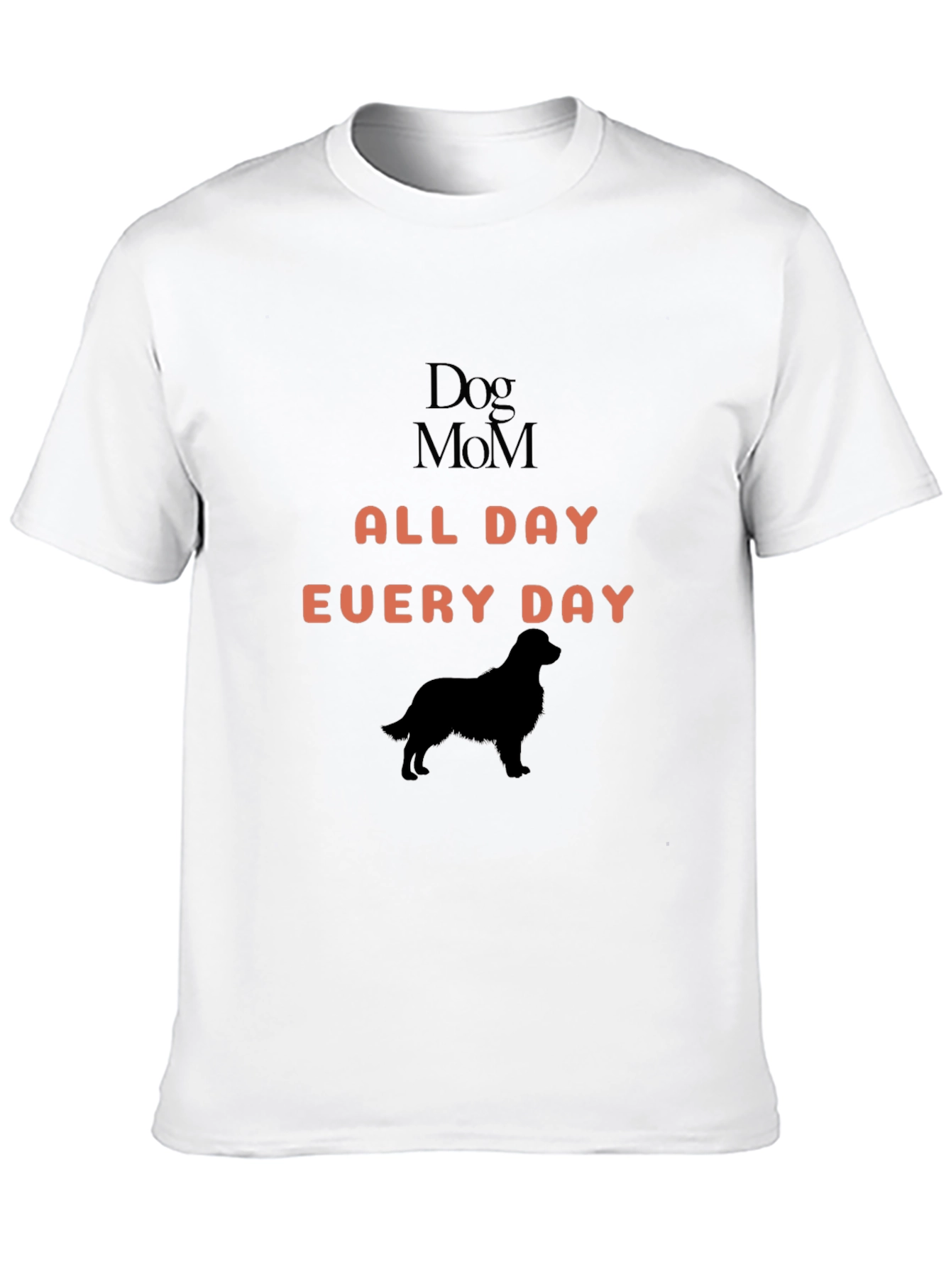Dog Mom All Day Every Day T-Shirt
