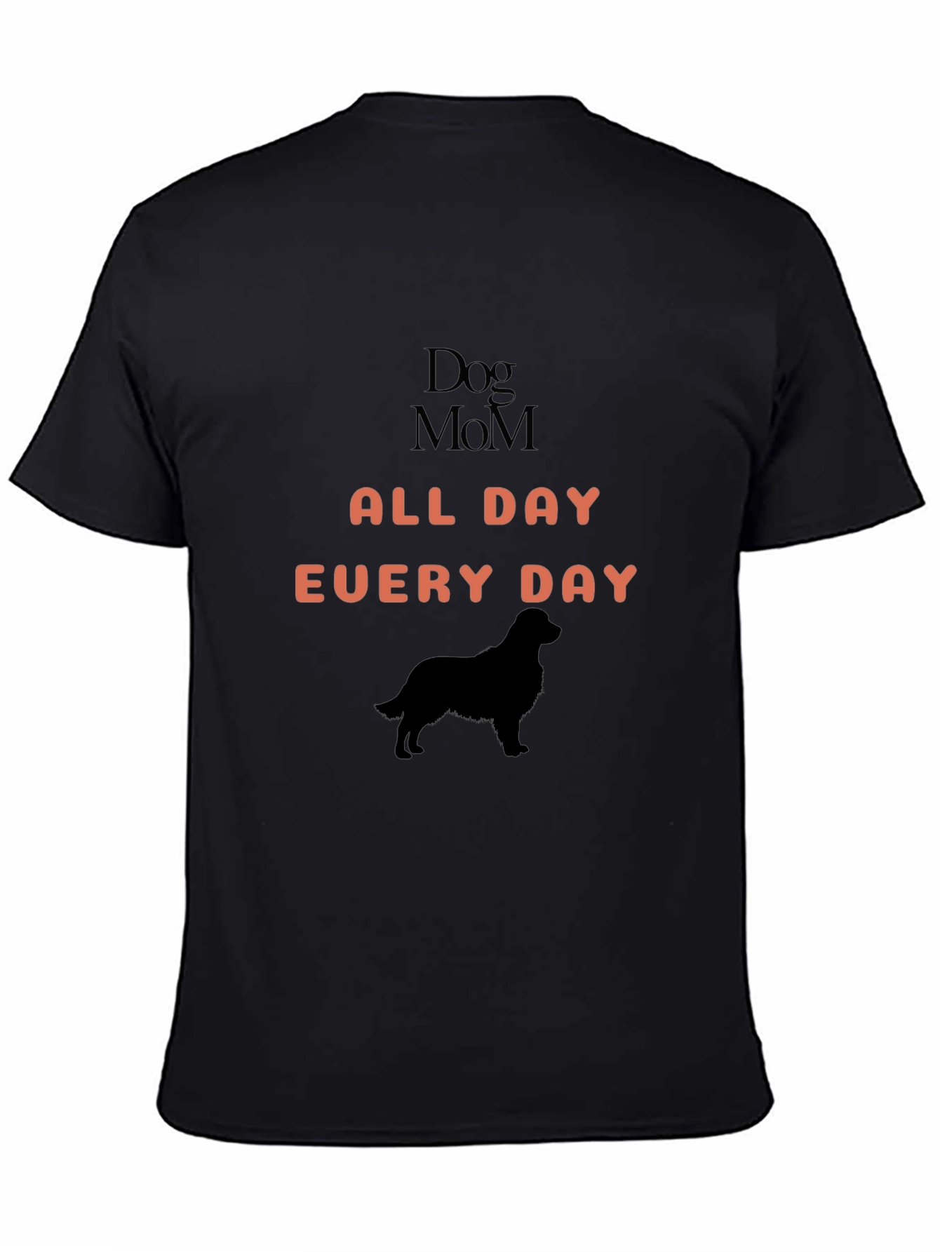 Dog Mom All Day Every Day T-Shirt