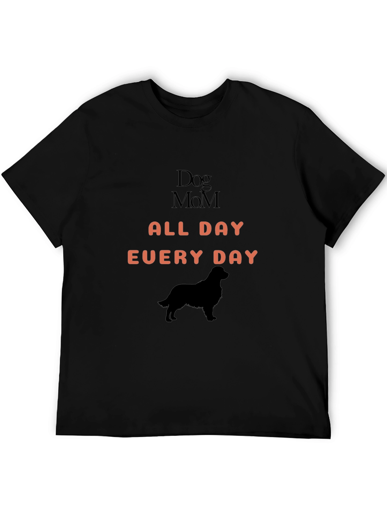 Dog Mom All Day Every Day T-Shirt
